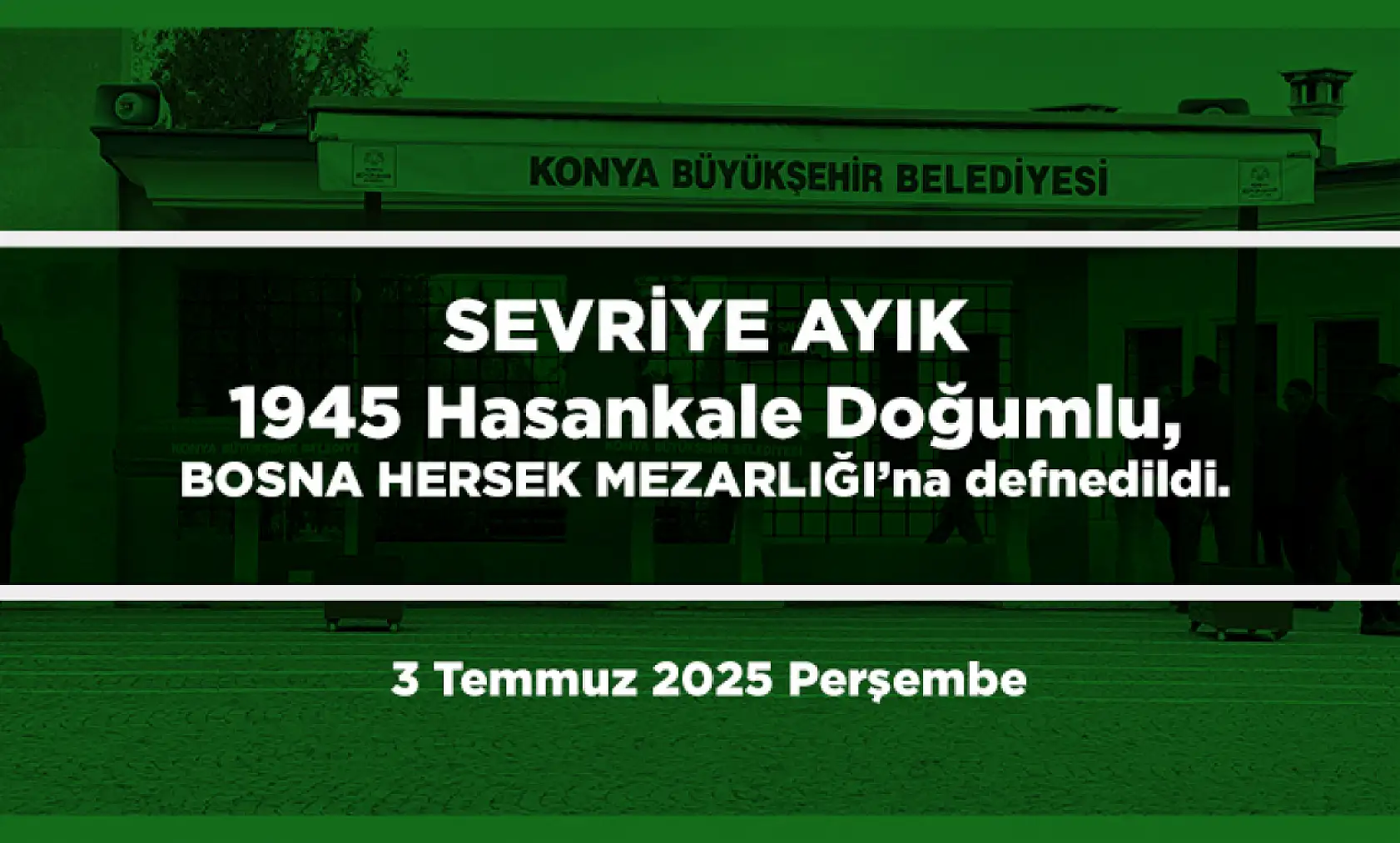 Konya'da Bugün 8 Kişi Toprağa Verildi (3 Temmuz 2025 Perşembe)