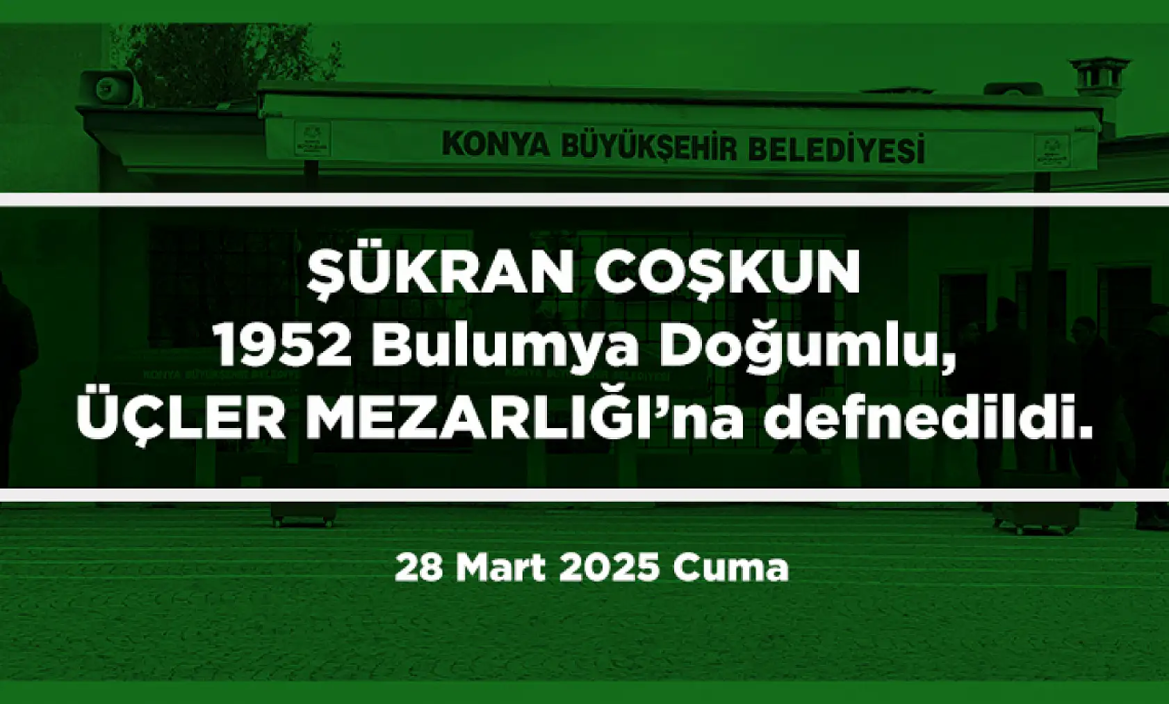 Konya'da Bugün Son Yolculuğuna Uğurlananlar (28 Mart 2025)