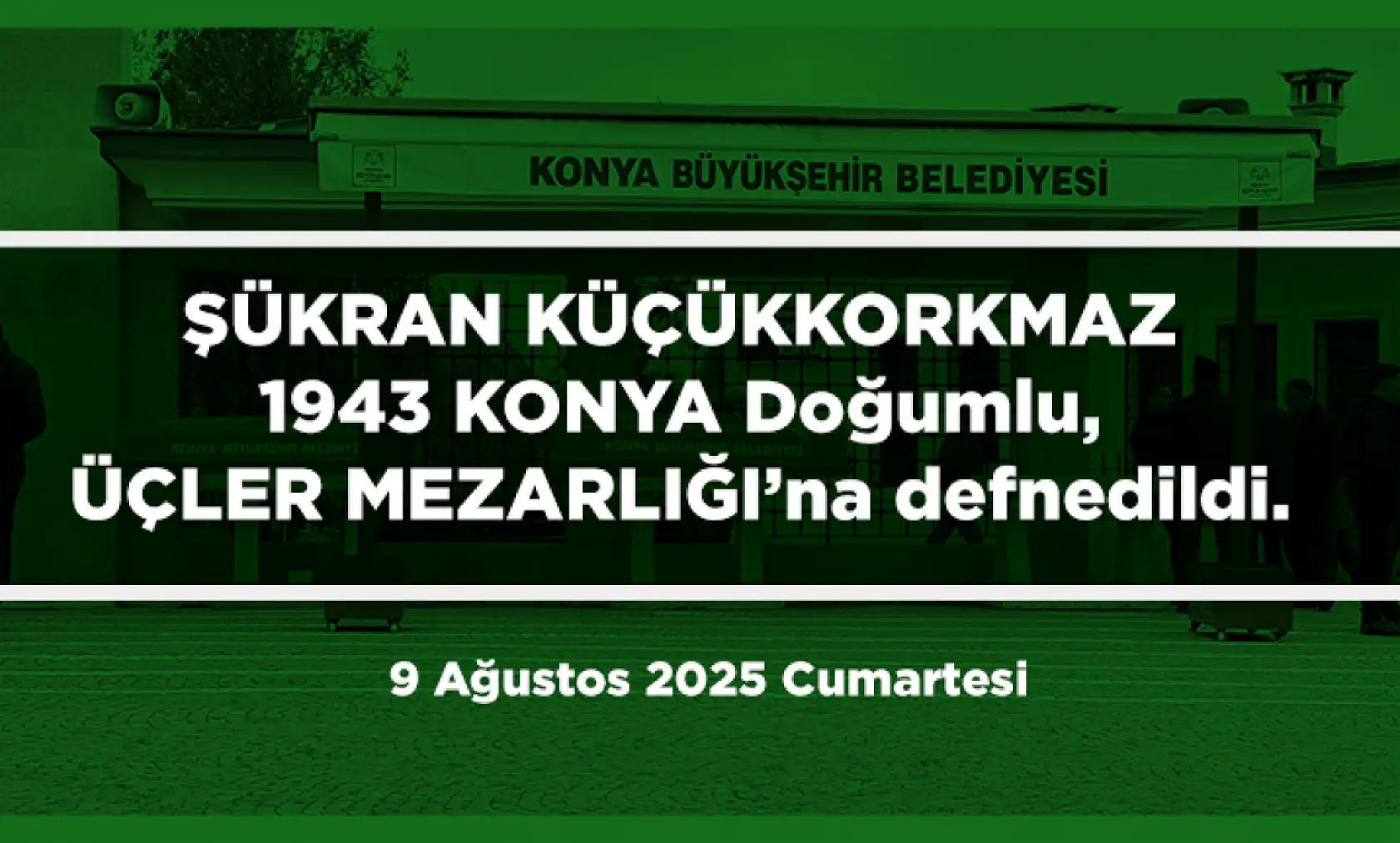 Konya'da Bugün 21 Kişi Toprağa Verildi (09 AĞUSTOS 2025)