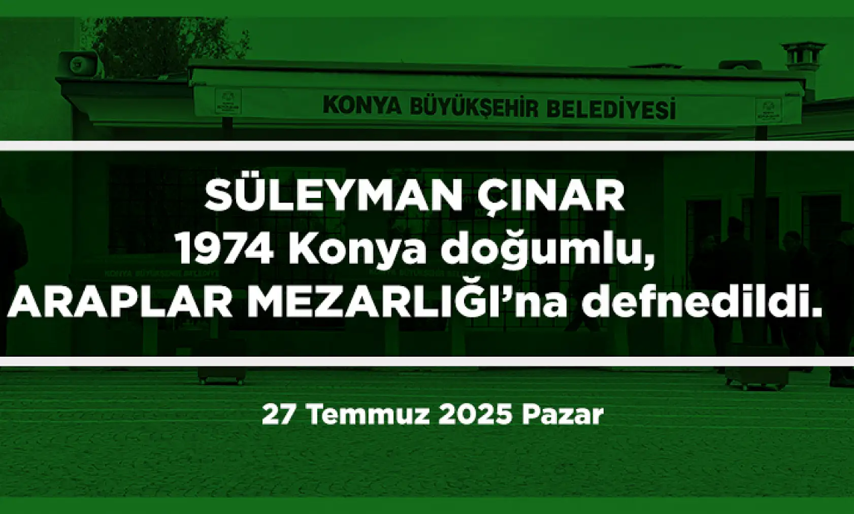 Konya'da 27 Temmuz 2025 Tarihinde Vefat Edenler