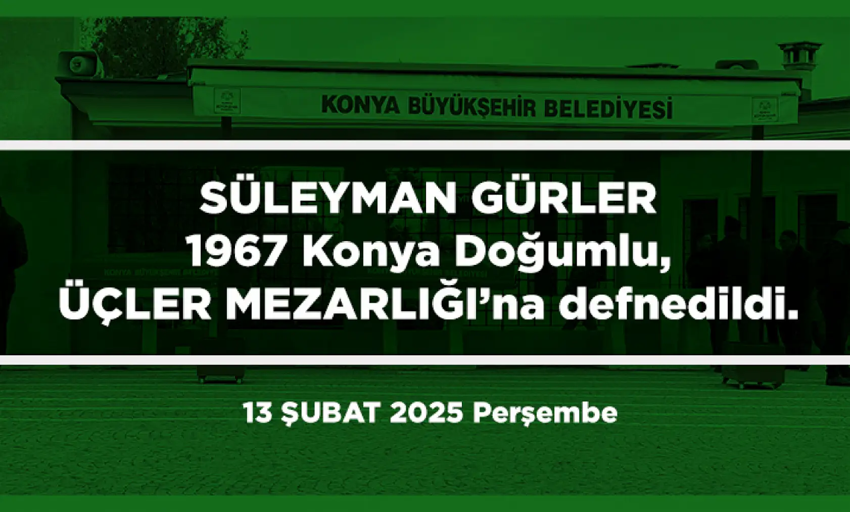 Konya'da Bugün 19 Kişi Toprağa Verildi (13 Şubat 2025)