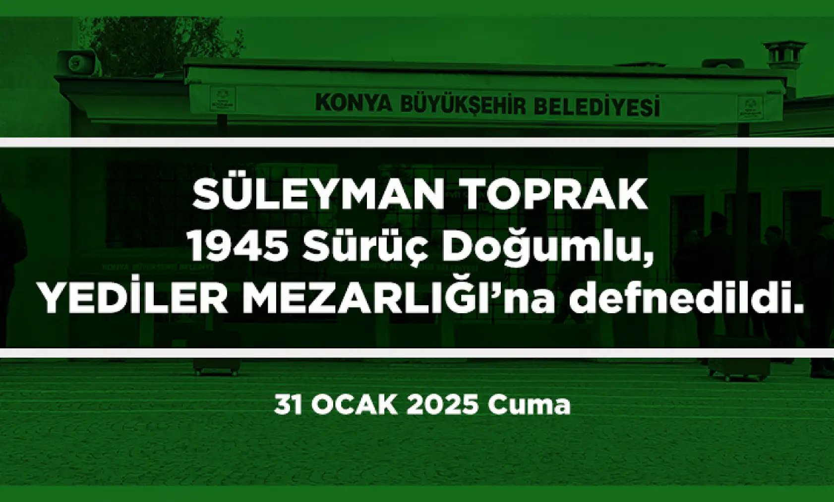 Konya'da Bugün Vefat Edenler (31 Ocak 2025 )