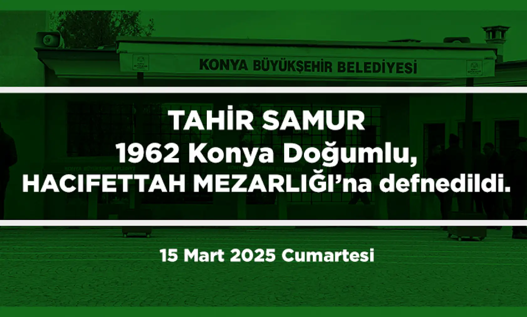 Konya'da Bugün Vefat Edenler (15 Mart 2025 )
