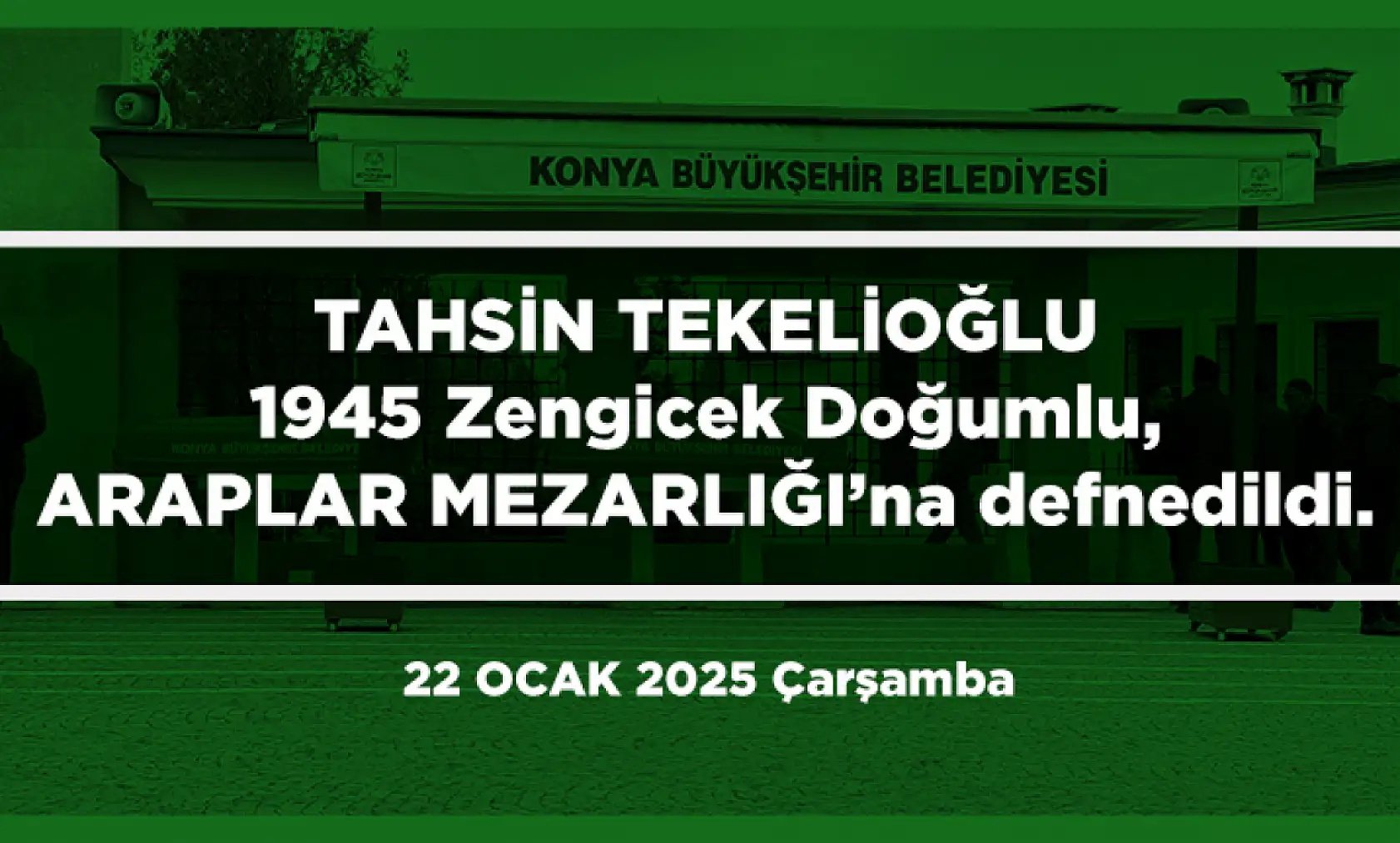 Konya'da Bugün 15 Kişi Toprağa Verildi (22 Ocak 2025)