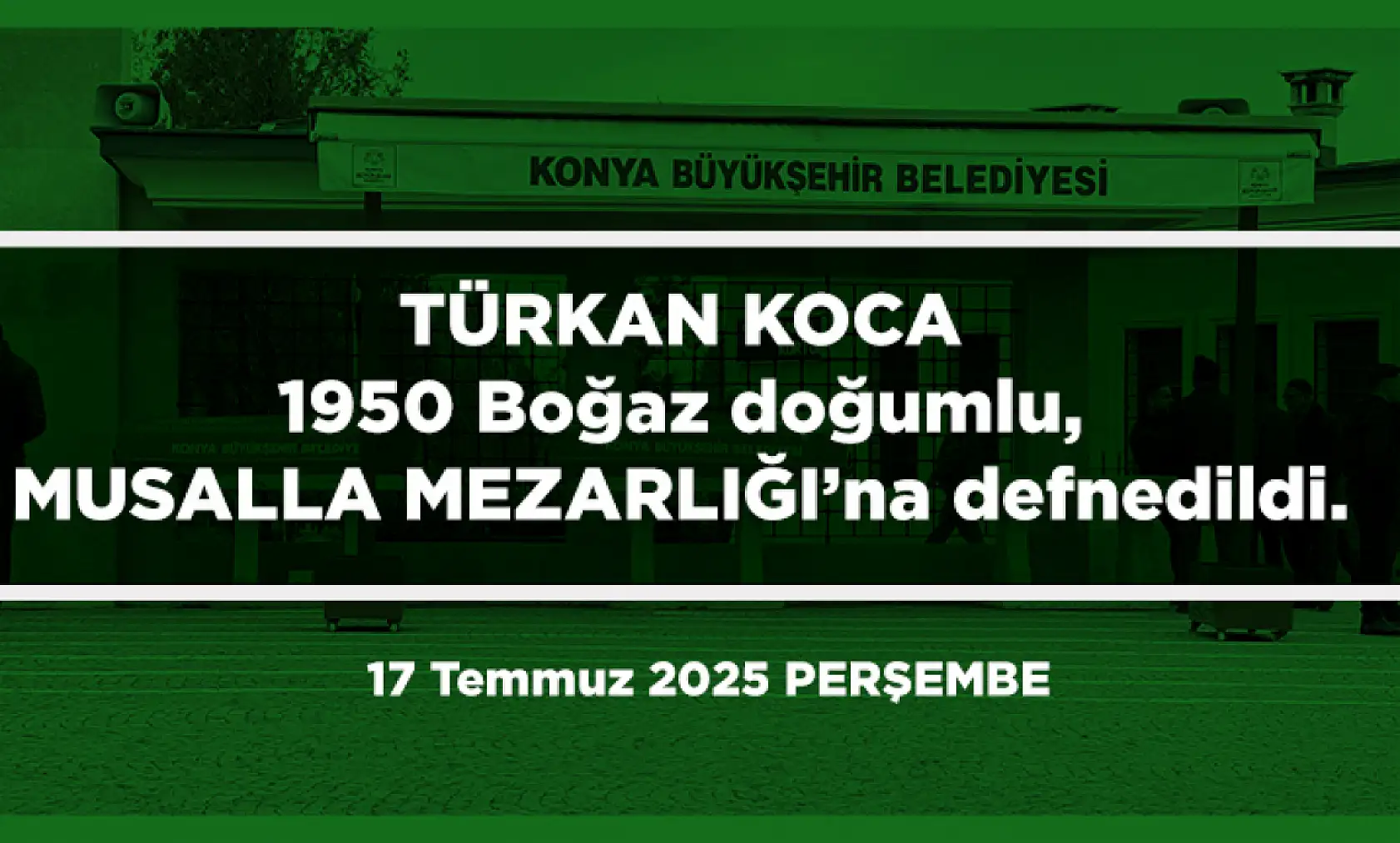 Konya'da Bugün 23 Kişi Toprağa Verildi (17 Temmuz 2025)