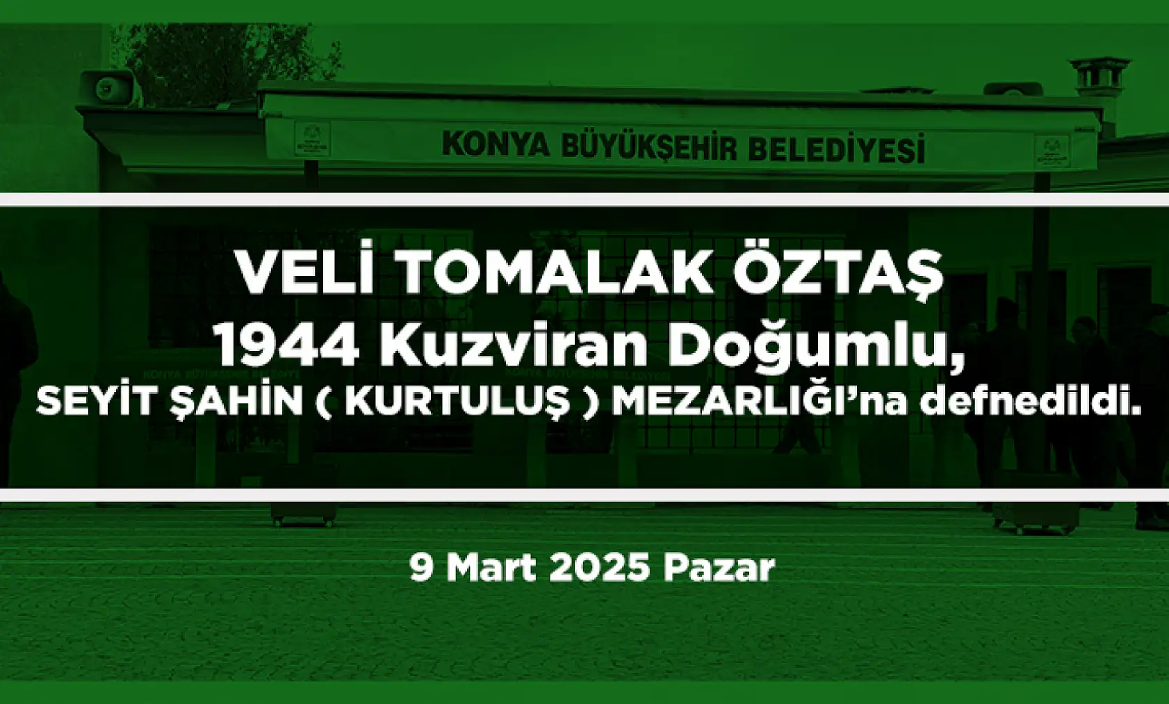 Konya'da vefat eden 25 kişi bugün toprağa verildi. (9 Mart 2025 Pazar)