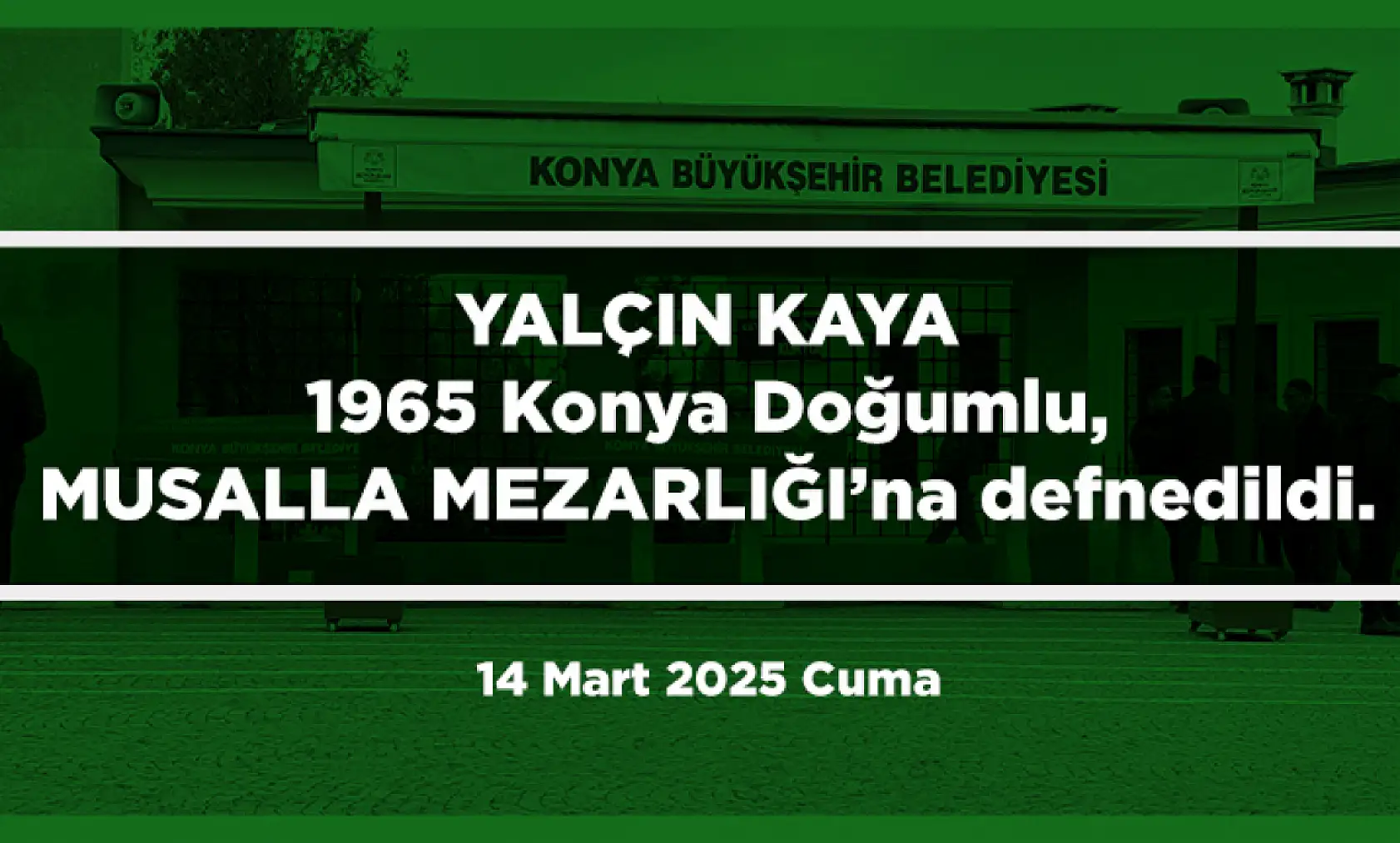 Konya'da Bugün 15 Kişi Toprağa Verildi (14 Mart 2025)