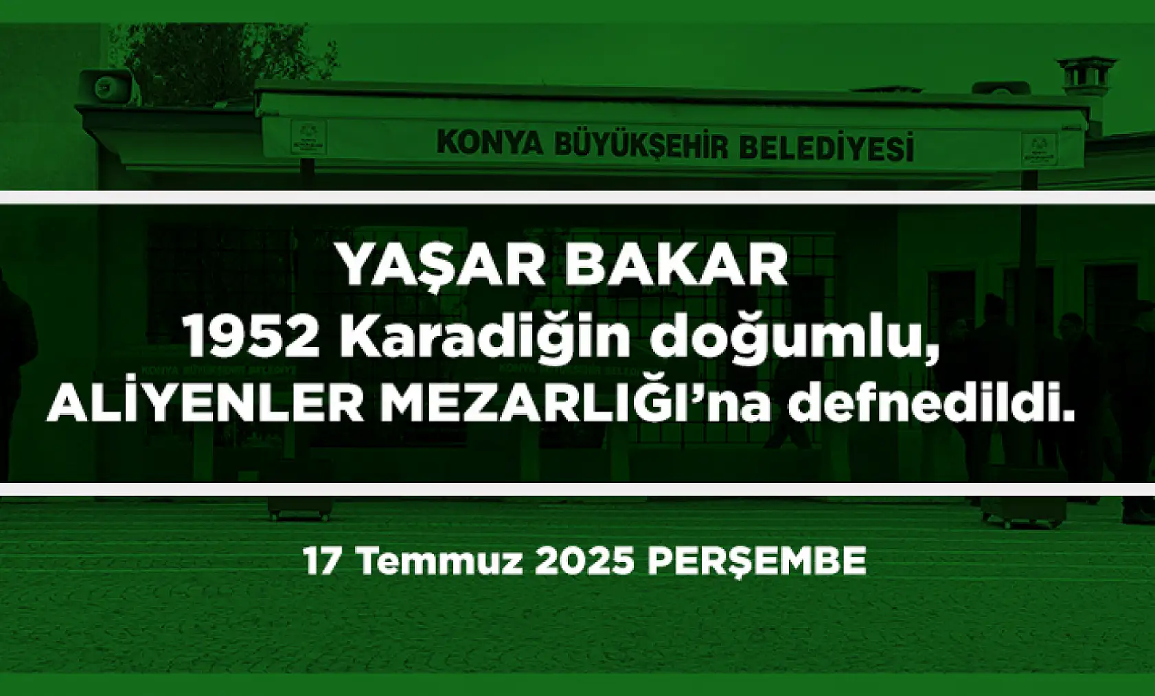 Konya'da Bugün 23 Kişi Toprağa Verildi (17 Temmuz 2025)