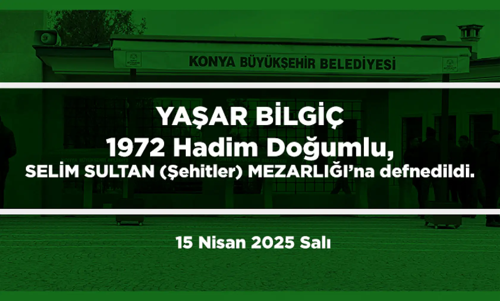 Konya'da 15 Nisan 2025 Tarihinde Vefat Edenler