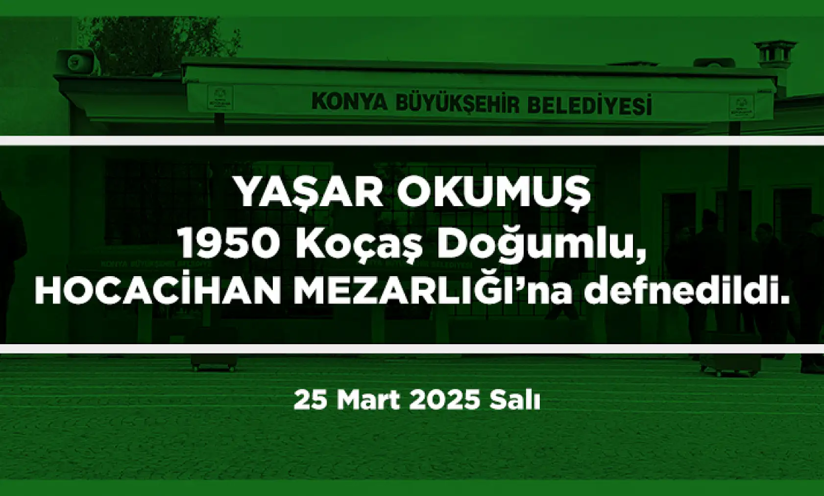Konya'da Bugün 17 Kişi Toprağa Verildi (25 Mart 2025)