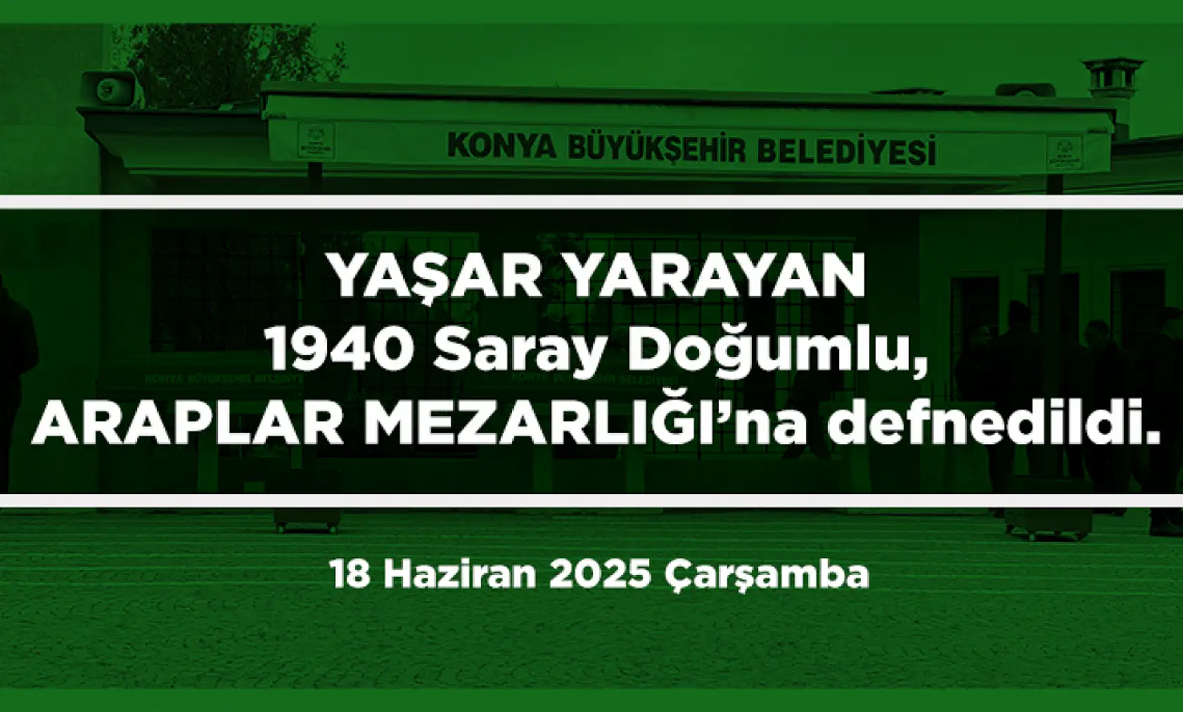 Konya'da Bugün 11 Kişi Son Yolculuğuna Uğurlandı (18 Haziran2025 Çarşamba)