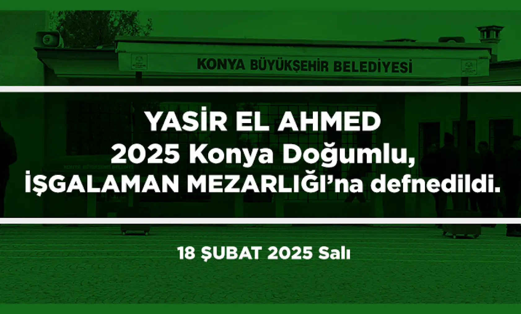 Konya'da Bugün Toprağa Verilenler (18 Şubat 2025)