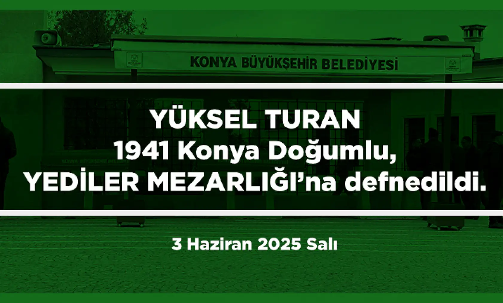 Konya'da Bugün 17 Kişi Toprağa Verildi (3 Haziran 2025 Salı)