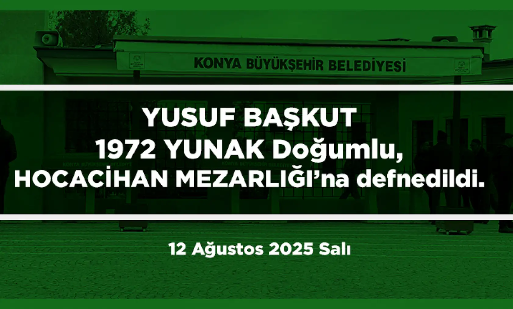 Konya'da Bugün 17 Kişi Toprağa Verildi (12 Ağustos 2025)