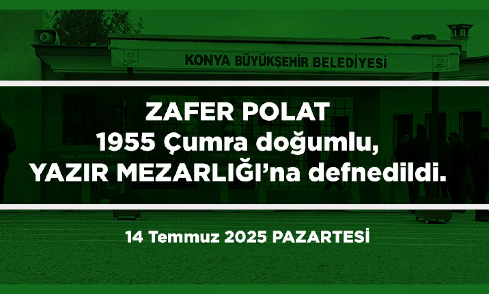 Konya'da Bugün 18 Kişi Toprağa Verildi (14 Temmuz 2025 PAZARTESİ)