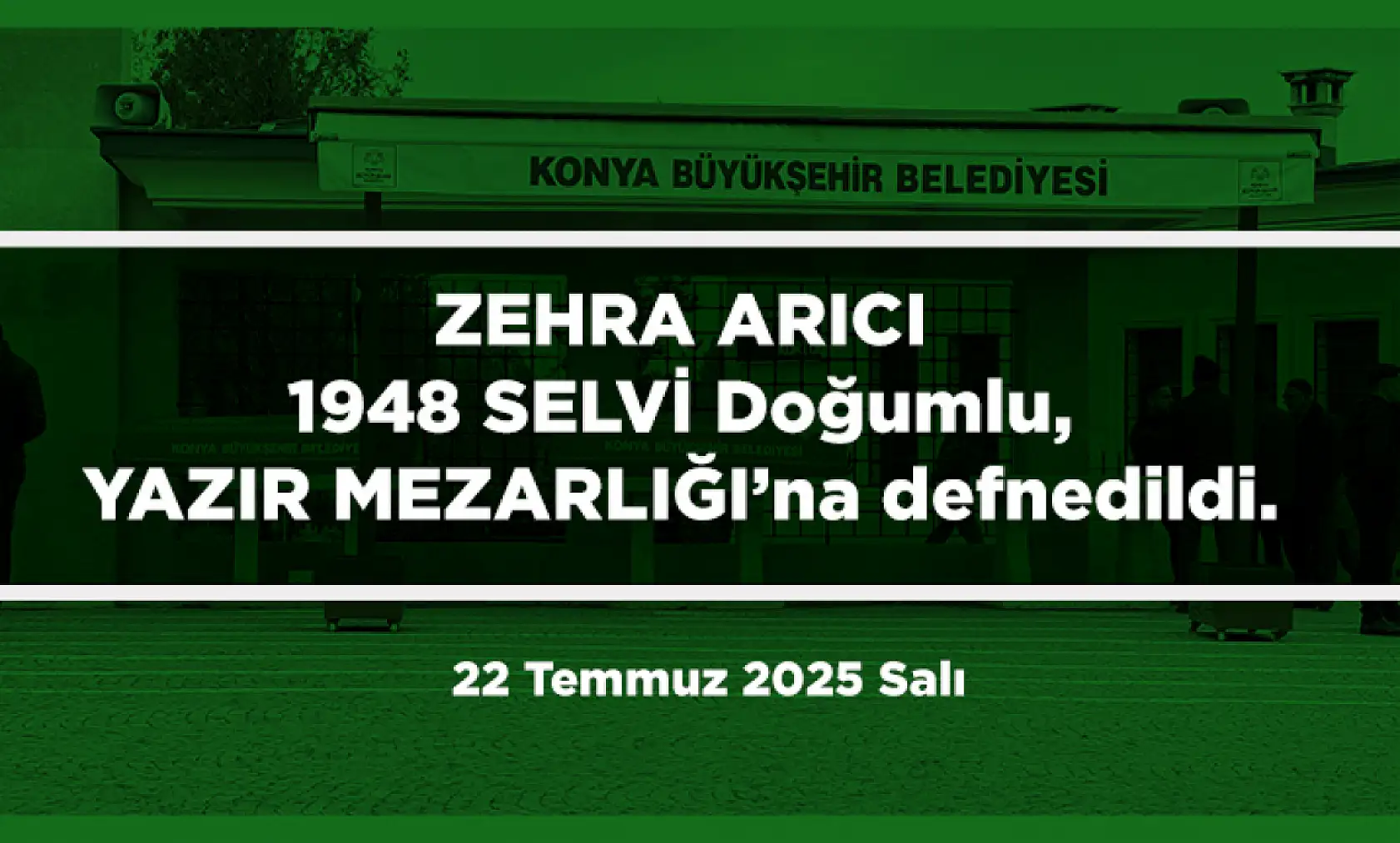 Konya'da Bugün 15 Kişi Toprağa Verildi (22 Temmuz 2025 Salı)