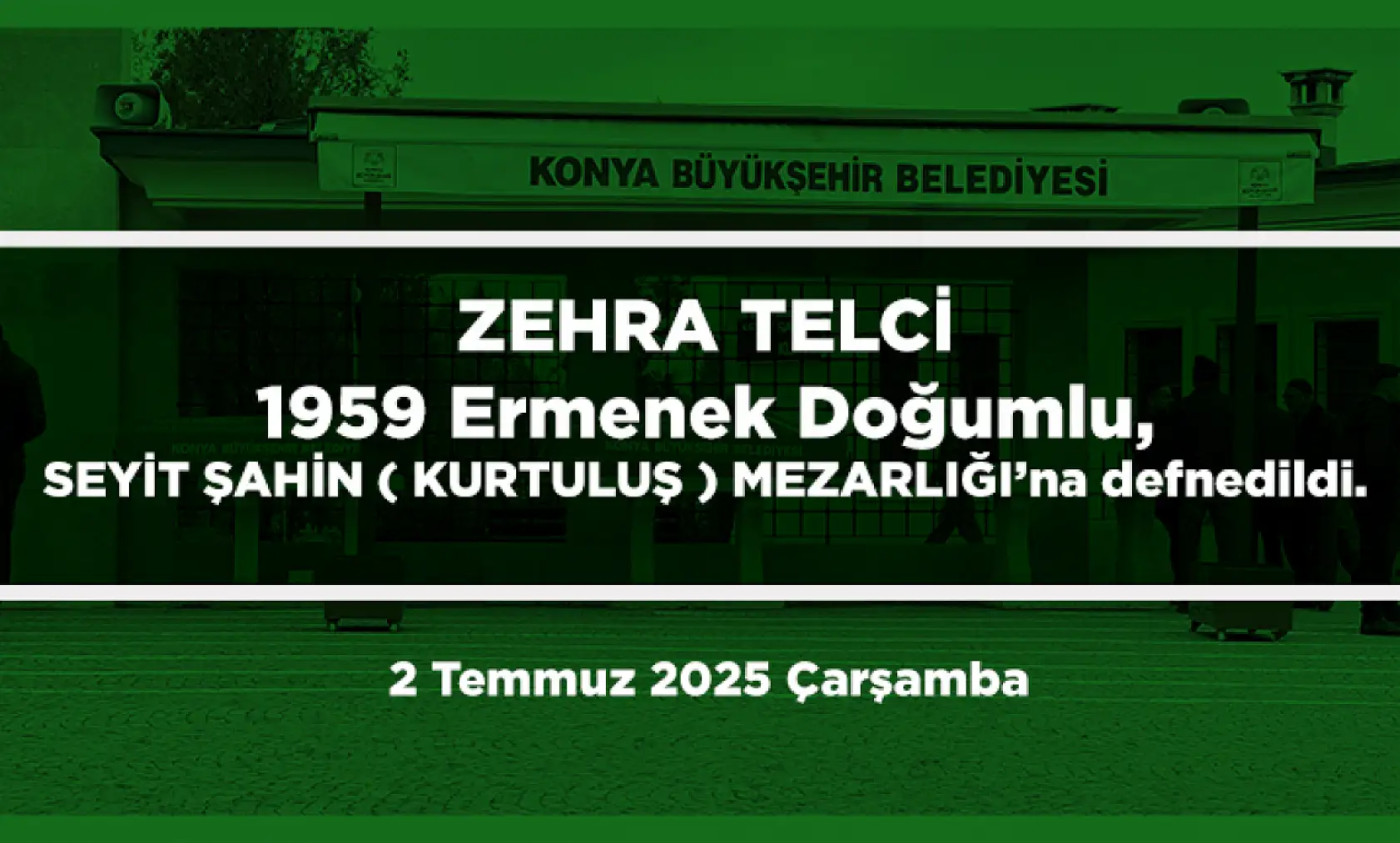 Konya'da Bugün Toprağa Verilenler (2 Temmuz 2025 Çarşamba)