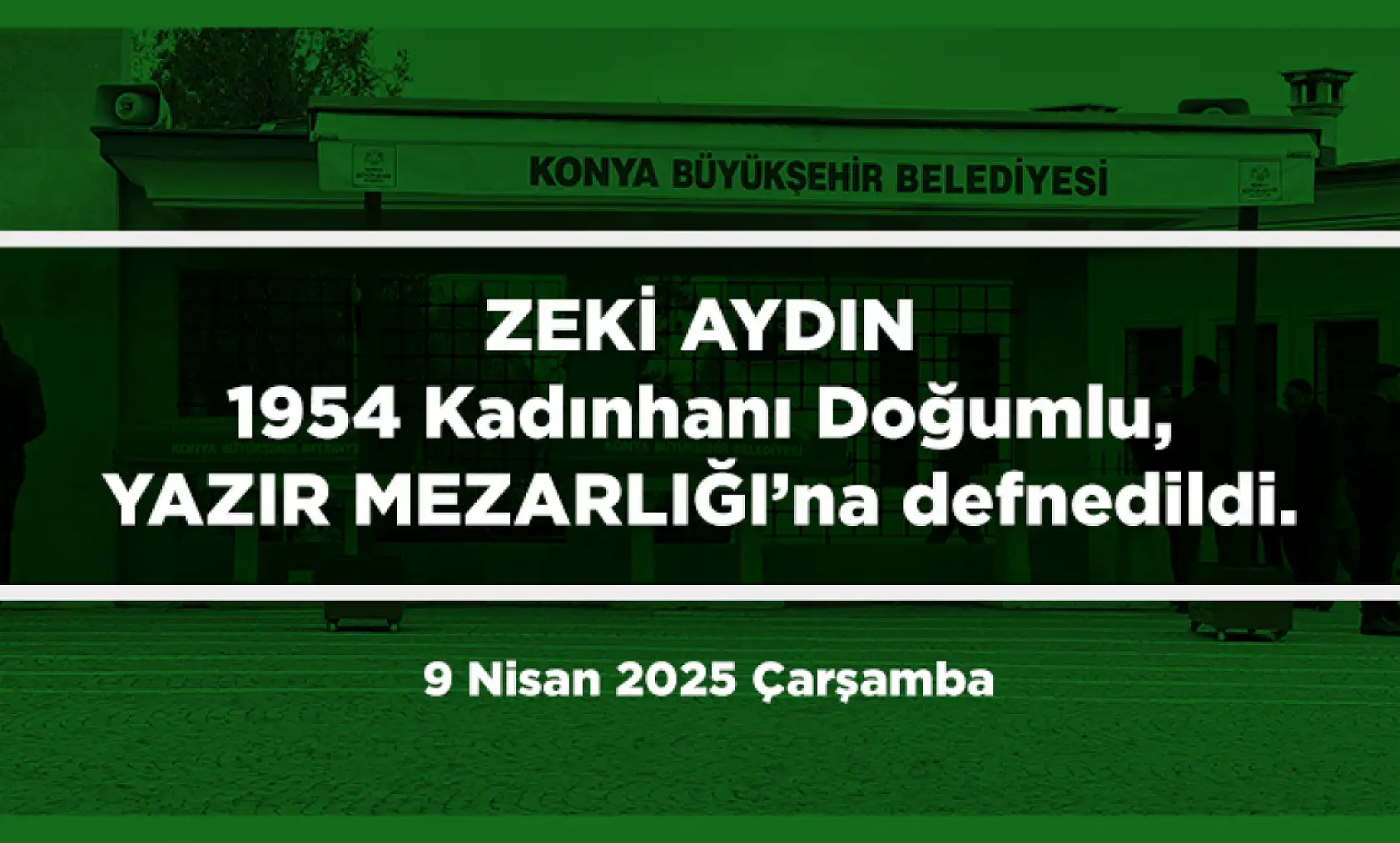 Konya'da Bugün 13 Kişi Toprağa Verildi (9 Nisan 2025 Çarşamba)