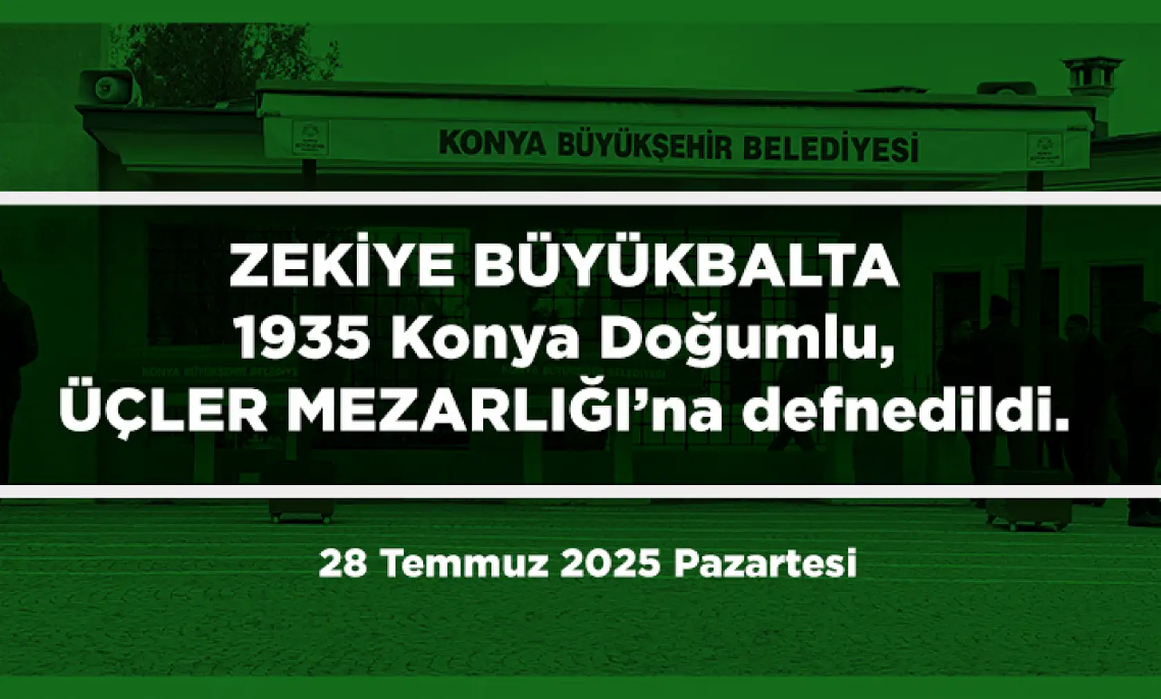 Konya'da Bugün 12 Kişi Toprağa Verildi (28 Temmuz 2025 Pazartesi)