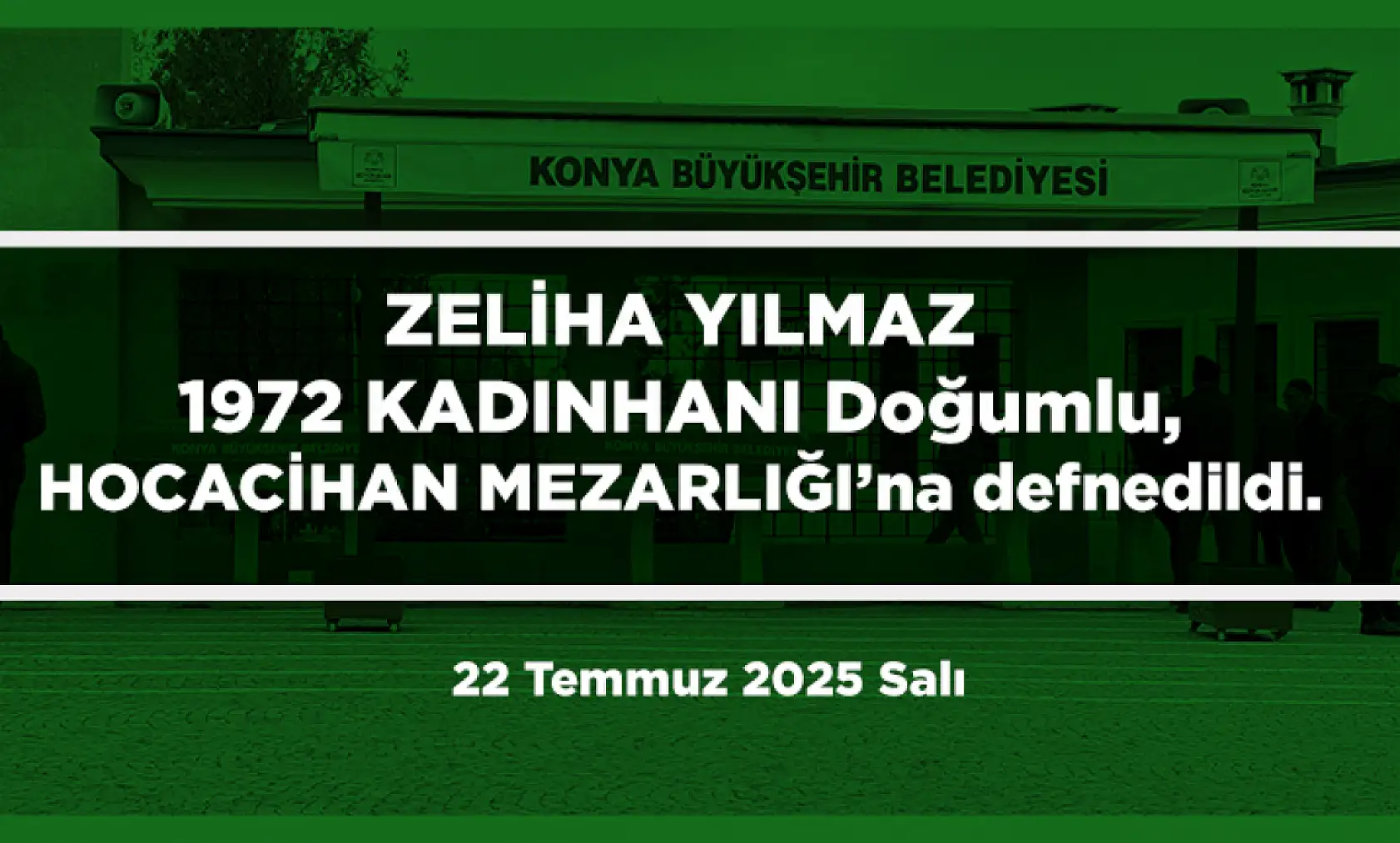 Konya'da Bugün 15 Kişi Toprağa Verildi (22 Temmuz 2025 Salı)