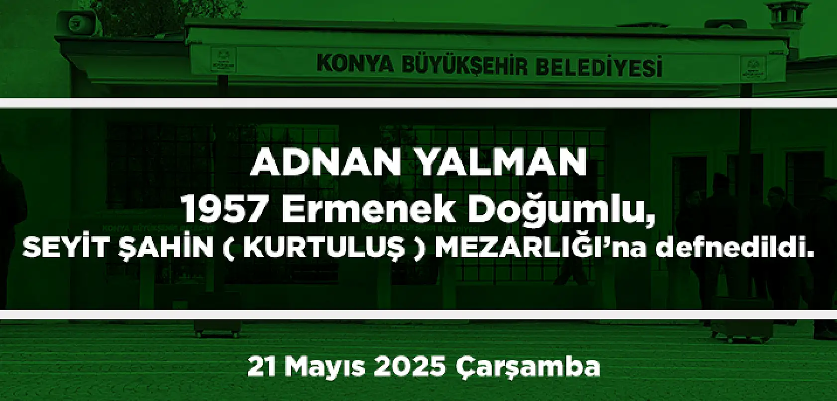 Konya'da 21 Mayıs 2025 Tarihinde Vefat Edenler