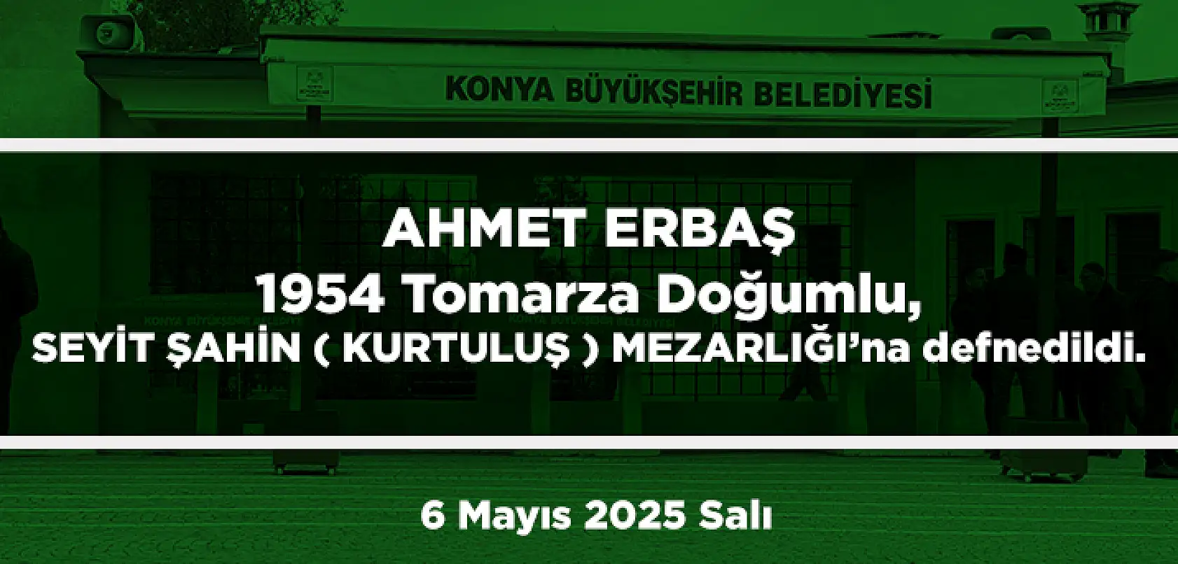 Konya'da Bugün 11 Kişi Son Yolculuğuna Uğurlandı (6 Mayıs 2025 Salı)