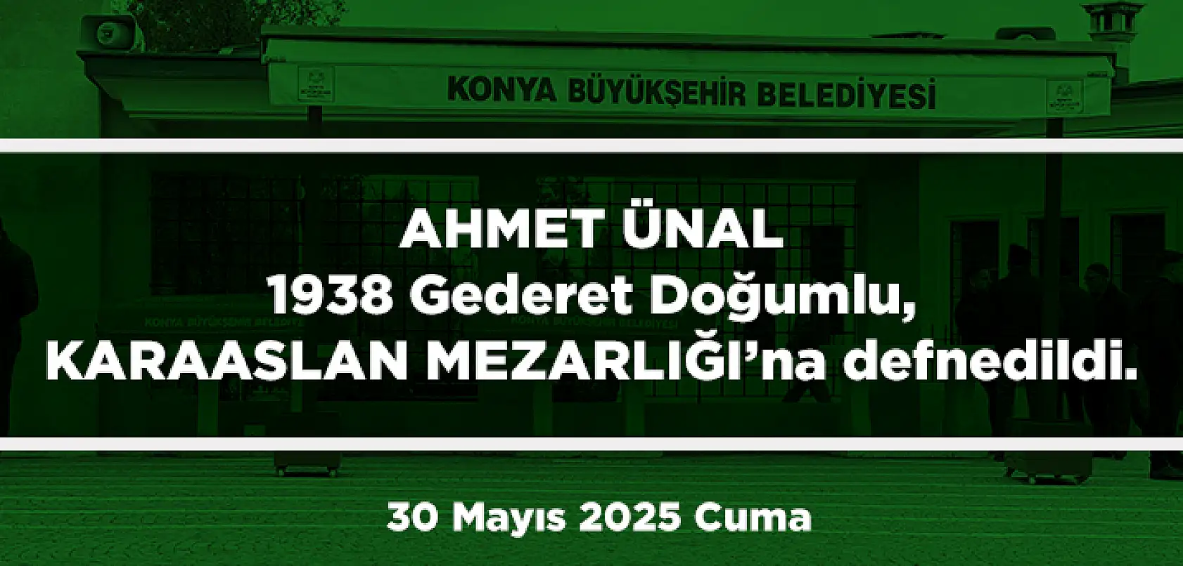 Konya'da Bugün Toprağa Verilenler (30 Mayıs 2025 Cuma)