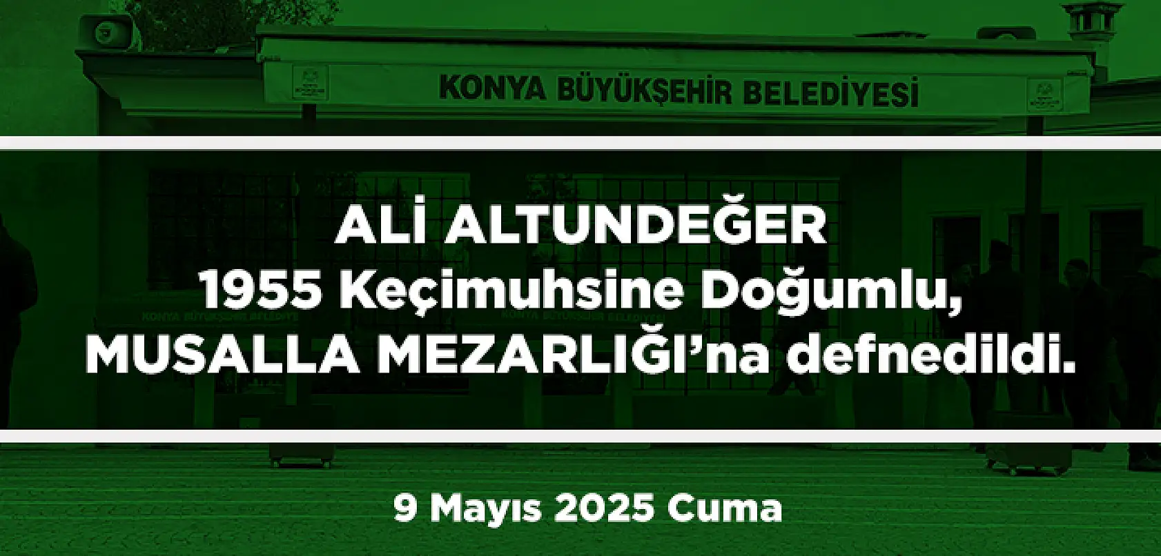 Konya'da Bugün 11 Kişi Son Yolculuğuna Uğurlandı (9 Mayıs 2025 Cuma)