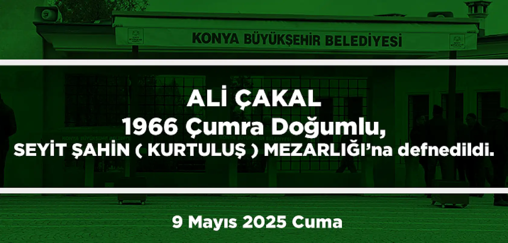 Konya'da Bugün 11 Kişi Son Yolculuğuna Uğurlandı (9 Mayıs 2025 Cuma)