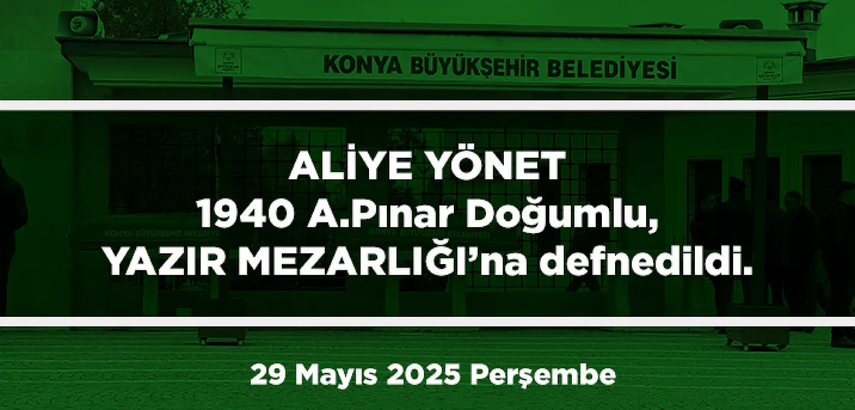 Konya'da Bugün 13 Kişi Toprağa Verildi (29 Mayıs 2025 Cumartesi)