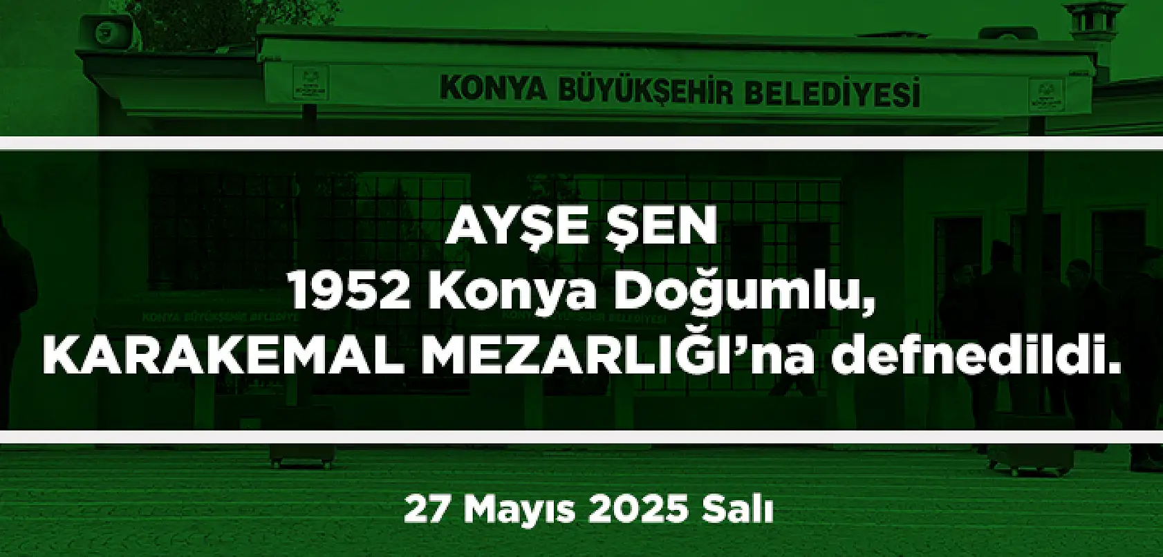 Konya'da Bugün 15 Kişi Toprağa Verildi (27 Mayıs 2025 Salı)
