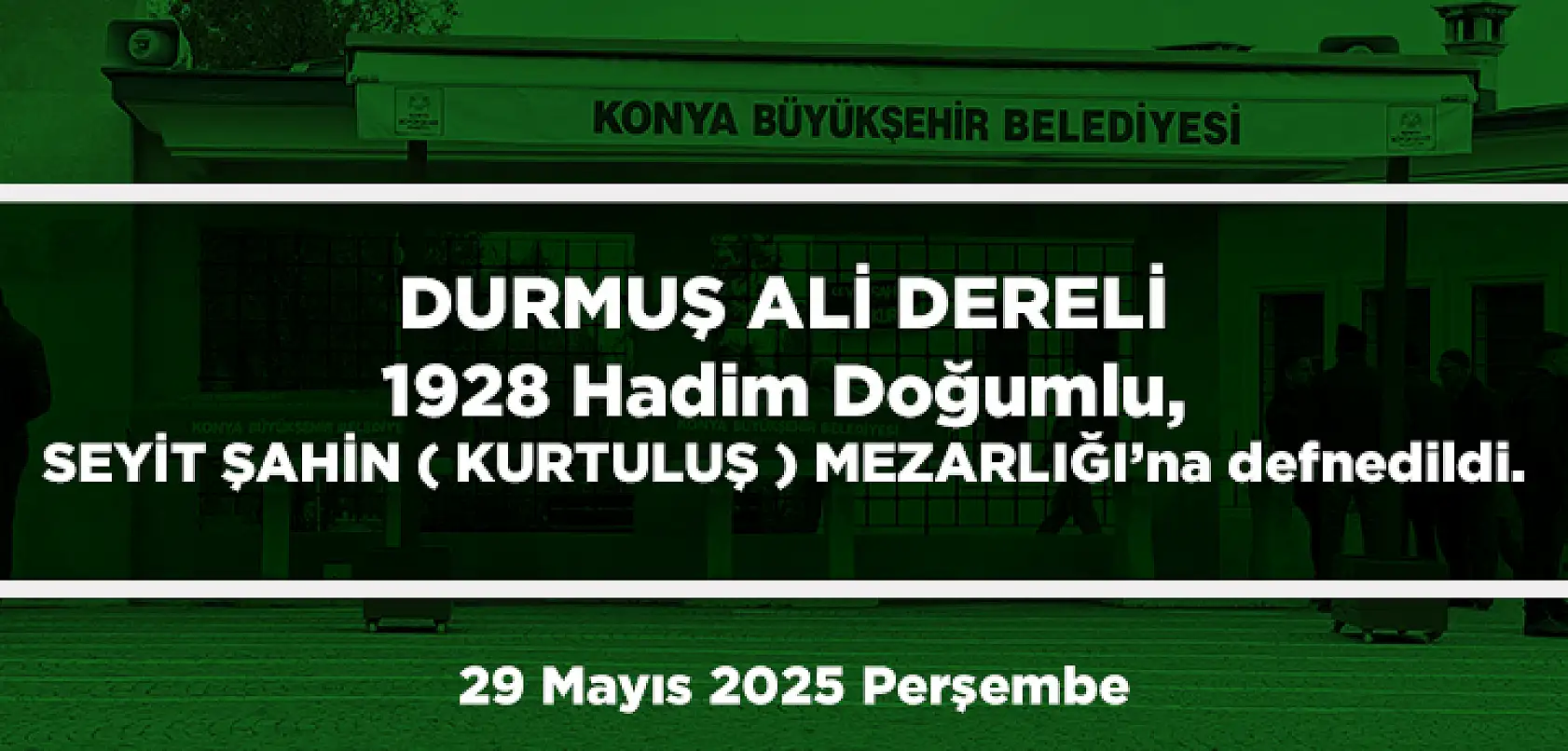Konya'da Bugün 13 Kişi Toprağa Verildi (29 Mayıs 2025 Cumartesi)