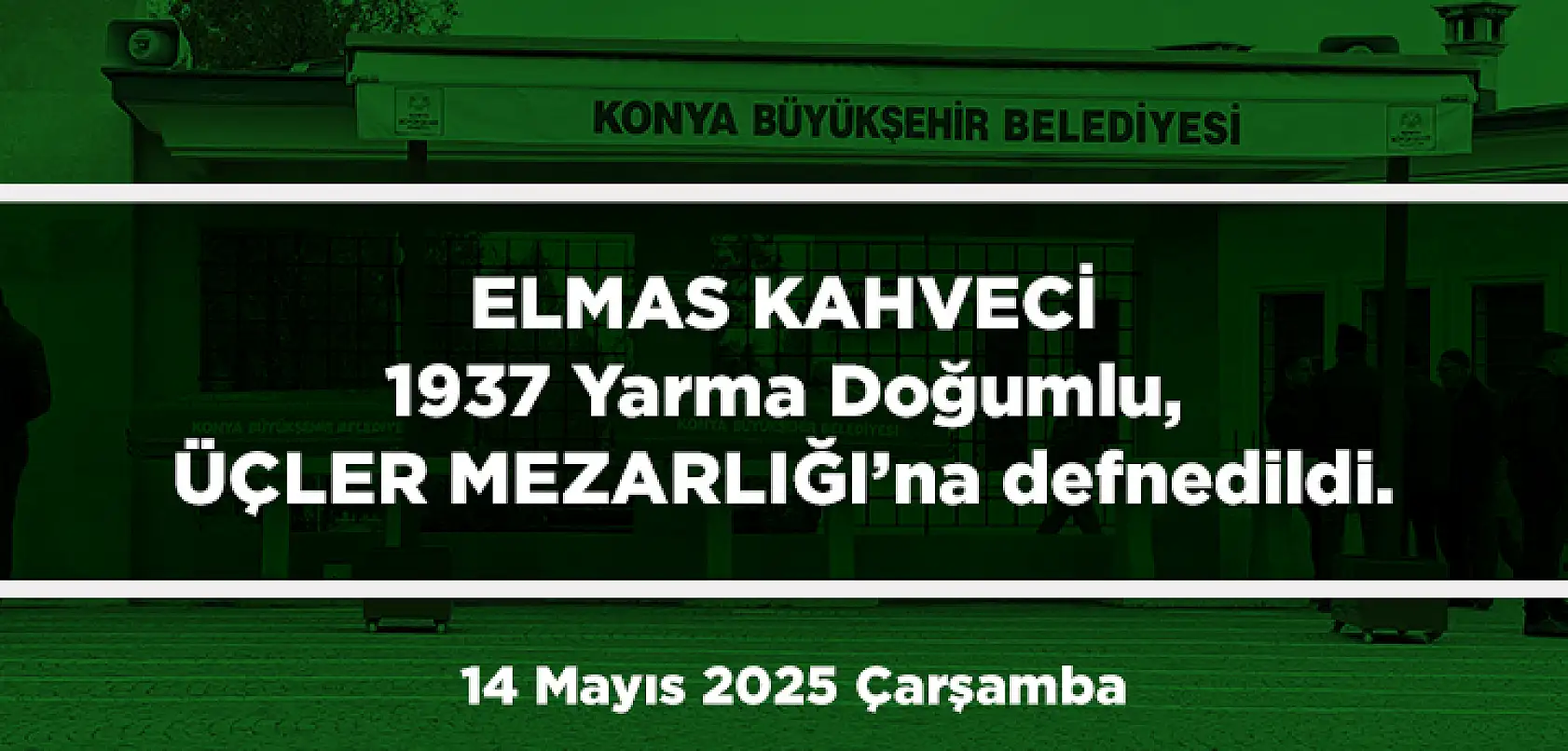 Konya'da Bugün 13 Kişi Toprağa Verildi (14 Mayıs 2025 Çarşamba)