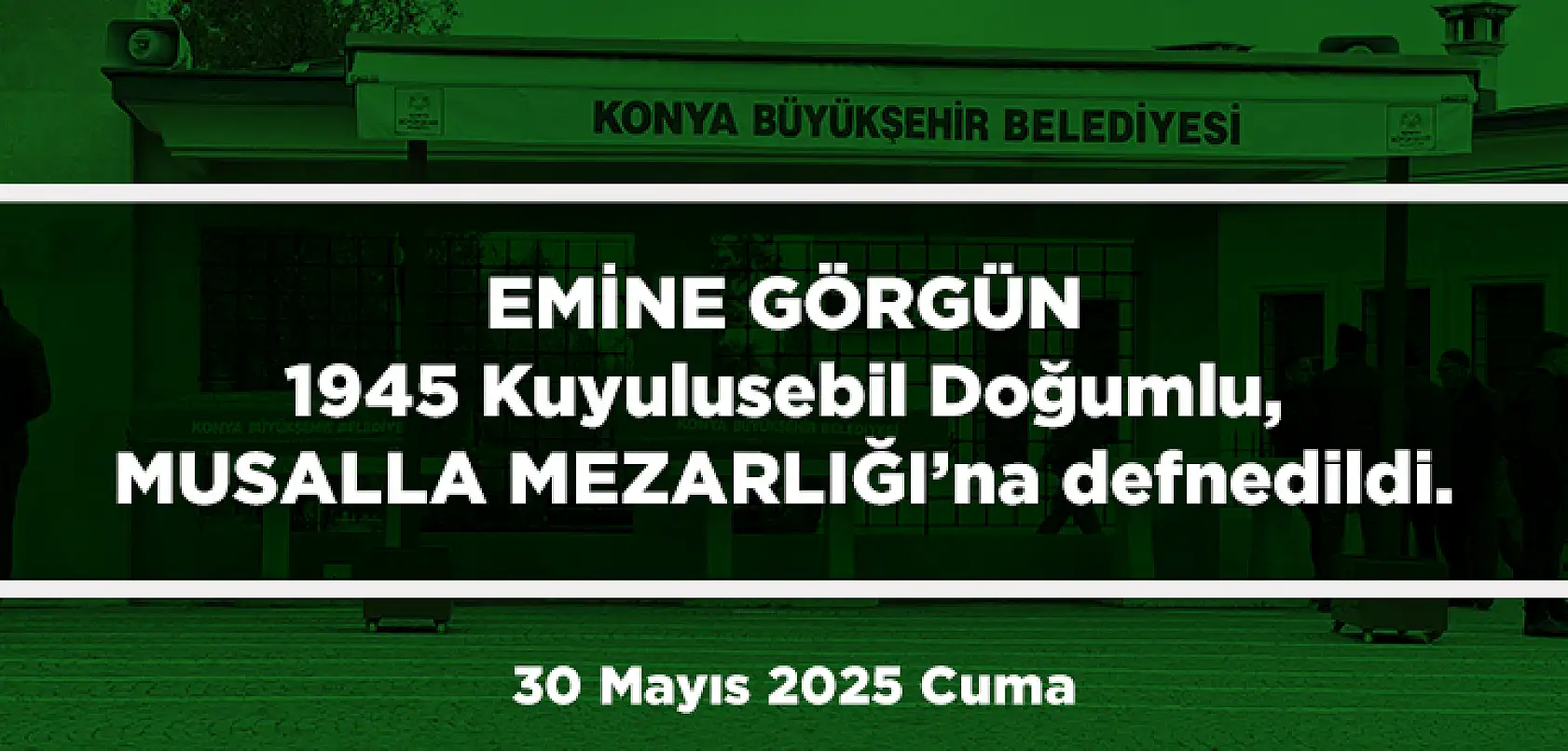 Konya'da Bugün Toprağa Verilenler (30 Mayıs 2025 Cuma)