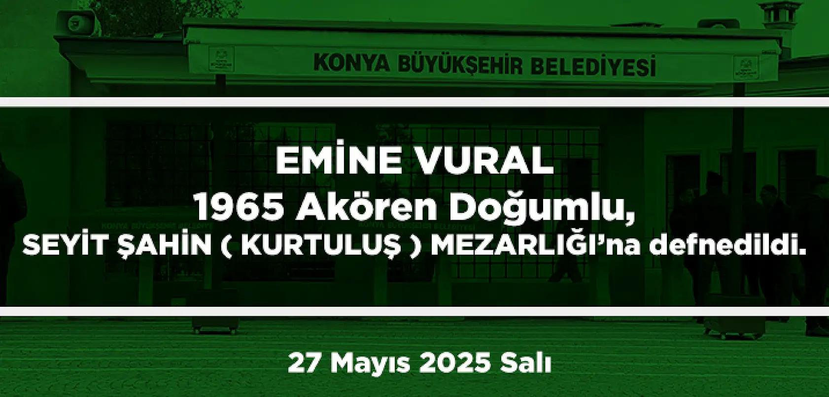 Konya'da Bugün 15 Kişi Toprağa Verildi (27 Mayıs 2025 Salı)