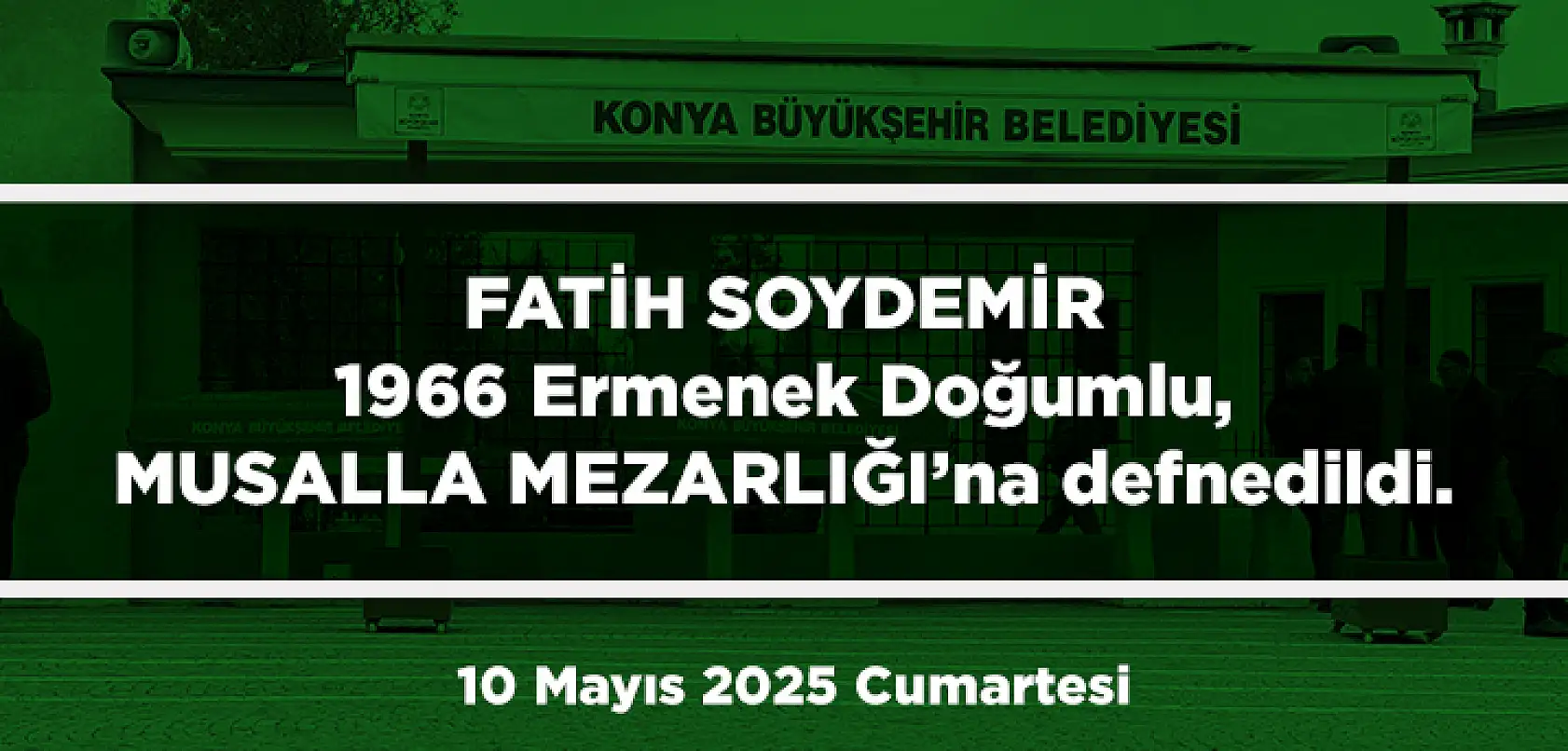 Konya'da Bugün 11 Kişi Son Yolculuğuna Uğurlandı (10 Mayıs 2025 Cumartesi)