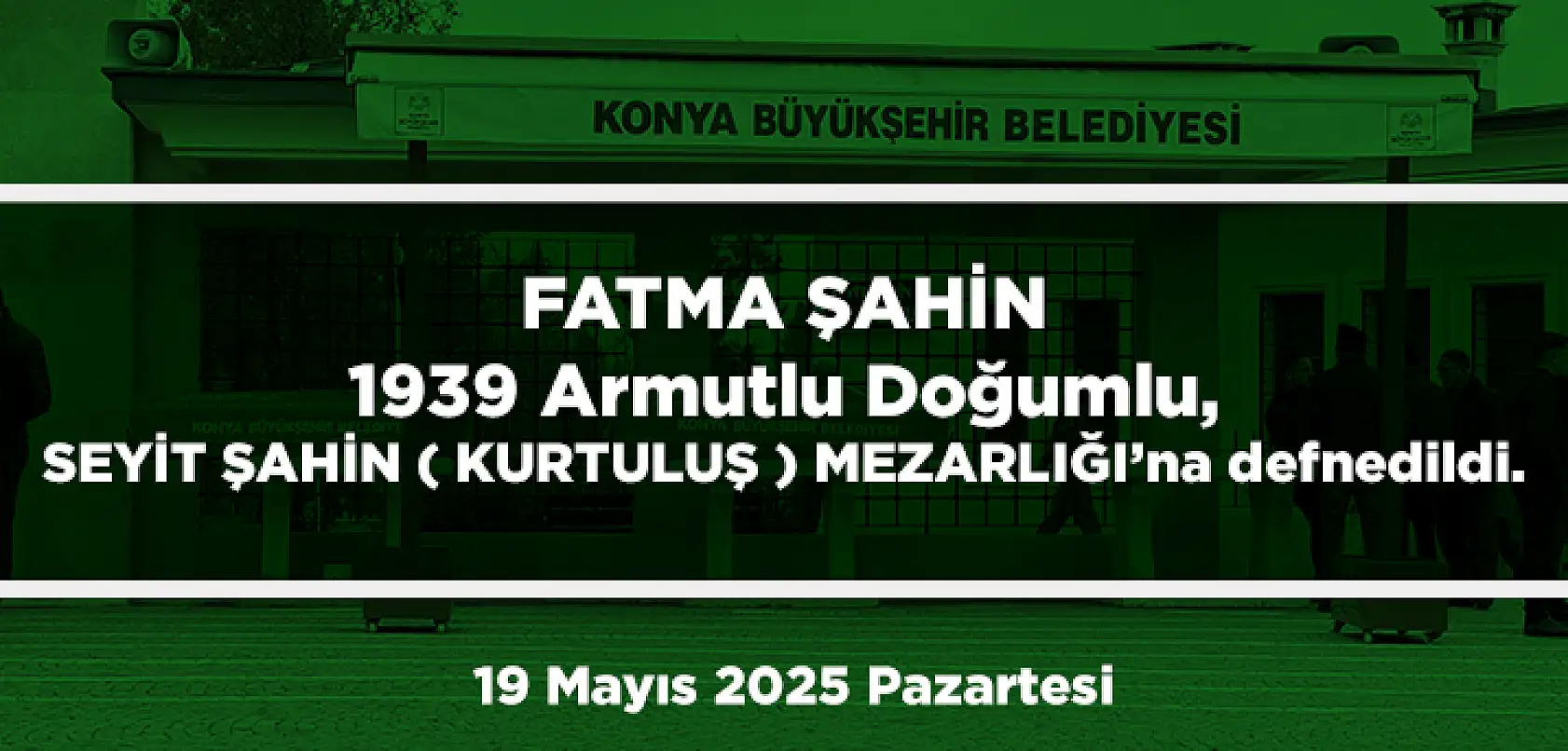 Konya'da Bugün 17 Kişi Toprağa Verildi (19 Mayıs 2025 Pazartesi)