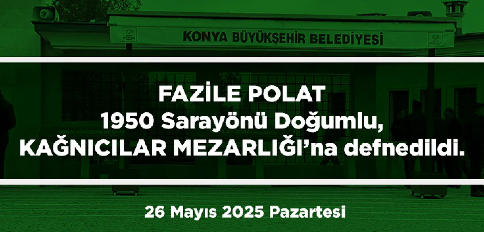 Konya'da Bugün 13 Kişi Toprağa Verildi (26 Mayıs 2025 Pazartersi)