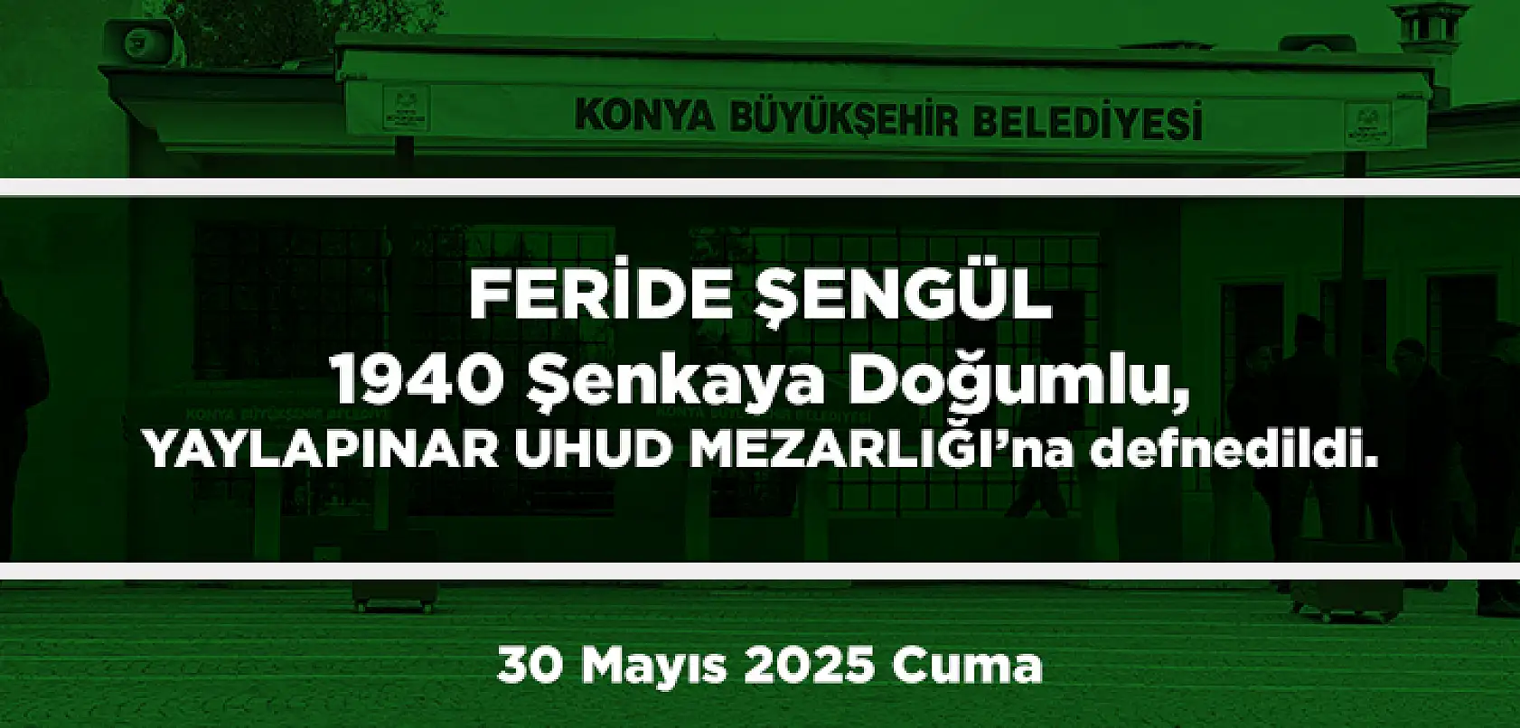 Konya'da Bugün Toprağa Verilenler (30 Mayıs 2025 Cuma)