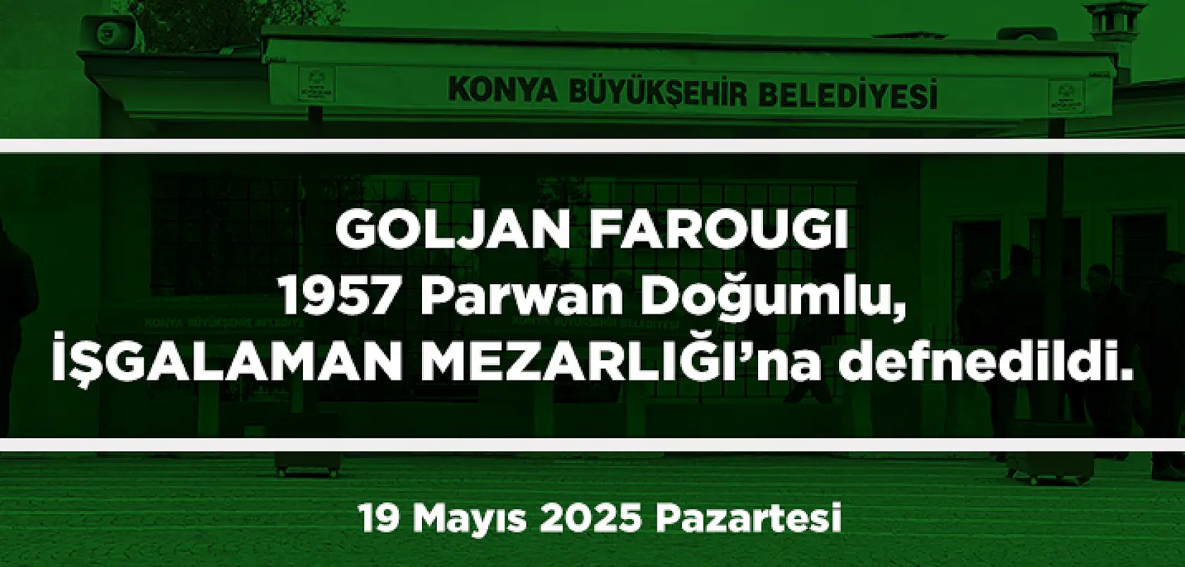 Konya'da Bugün 17 Kişi Toprağa Verildi (19 Mayıs 2025 Pazartesi)