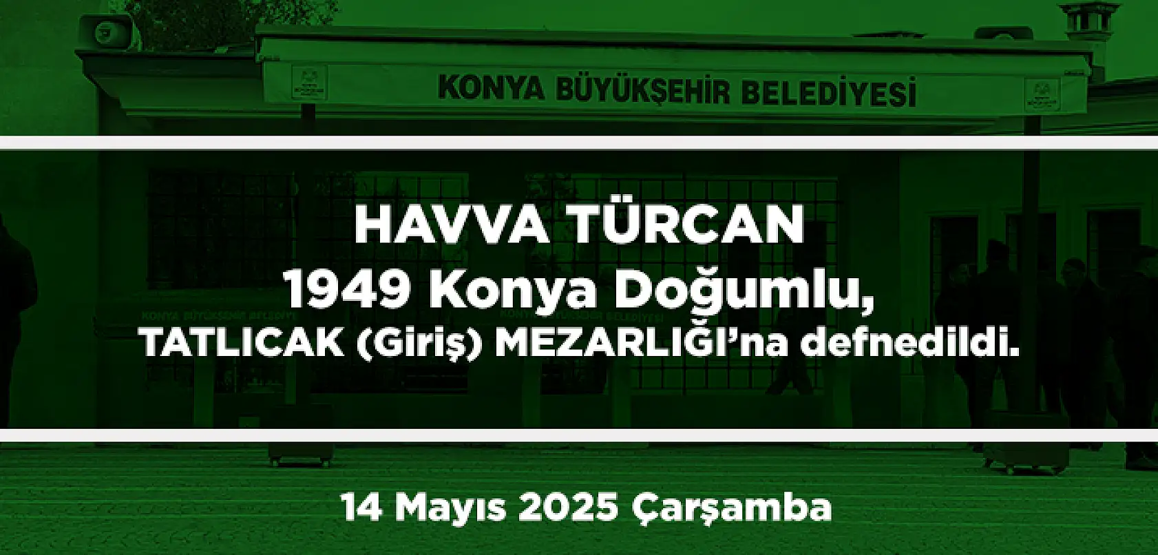 Konya'da Bugün 13 Kişi Toprağa Verildi (14 Mayıs 2025 Çarşamba)
