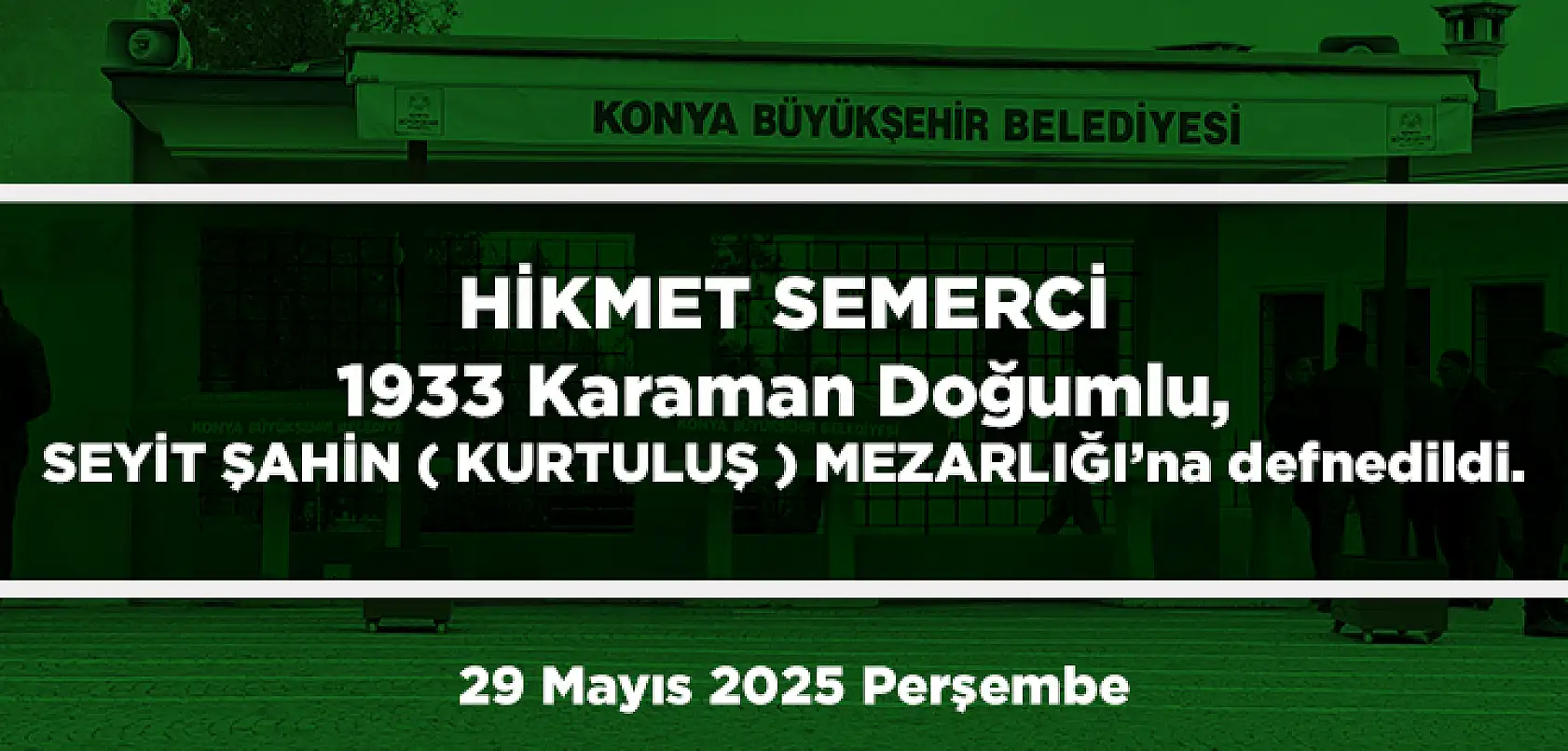 Konya'da Bugün 13 Kişi Toprağa Verildi (29 Mayıs 2025 Cumartesi)
