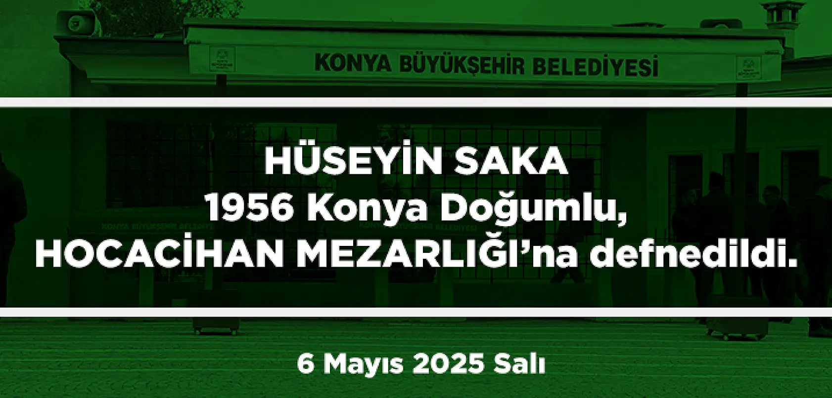 Konya'da Bugün 11 Kişi Son Yolculuğuna Uğurlandı (6 Mayıs 2025 Salı)