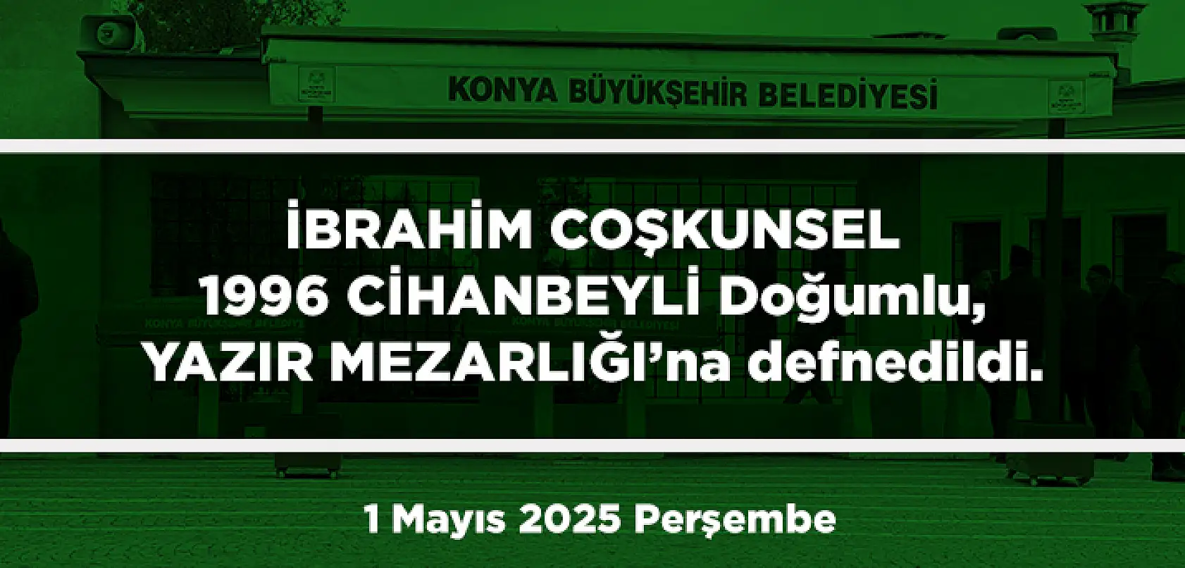 Konya'da 1 Mayıs 2025 Tarihinde Vefat Edenler