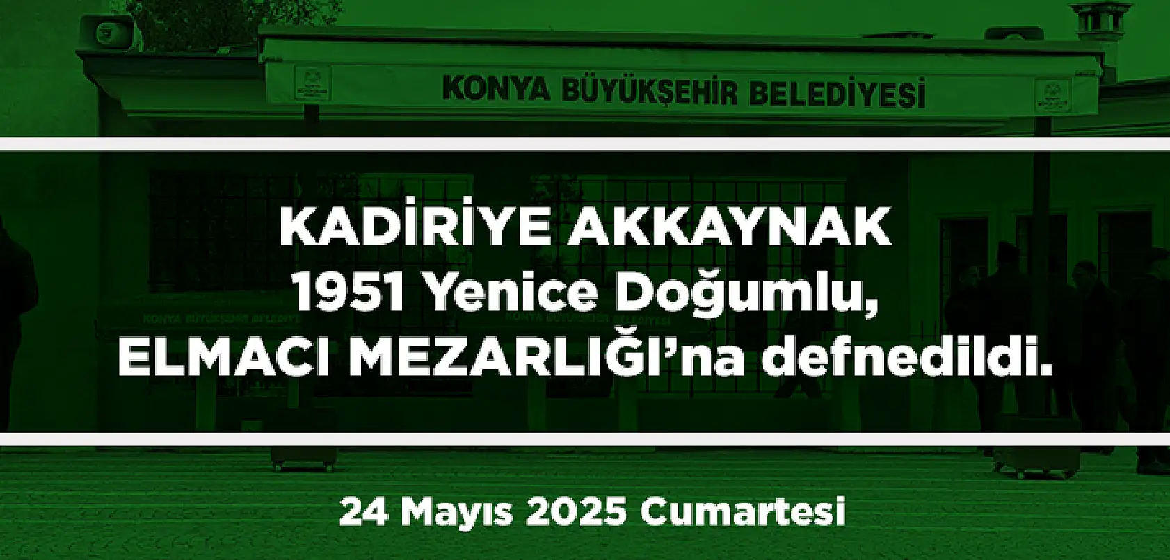 Konya'da Bugün 13 Kişi Toprağa Verildi (24 Mayıs 2025 Cumartesi)