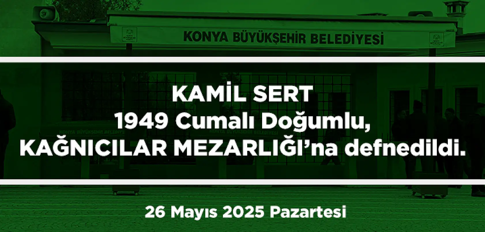 Konya'da Bugün 13 Kişi Toprağa Verildi (26 Mayıs 2025 Pazartersi)