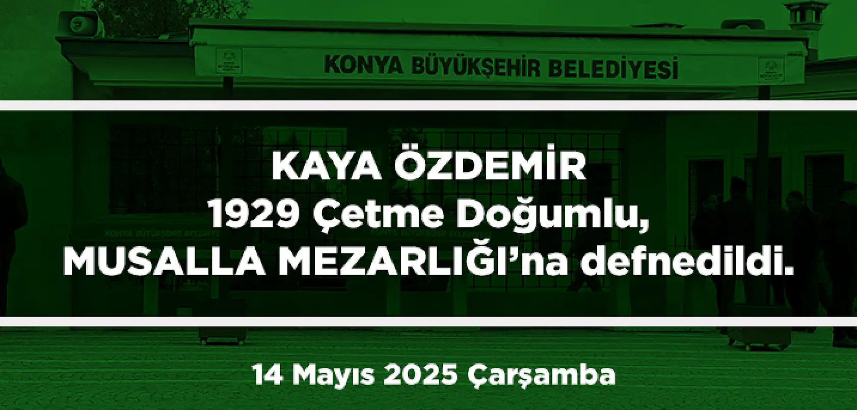 Konya'da Bugün 13 Kişi Toprağa Verildi (14 Mayıs 2025 Çarşamba)