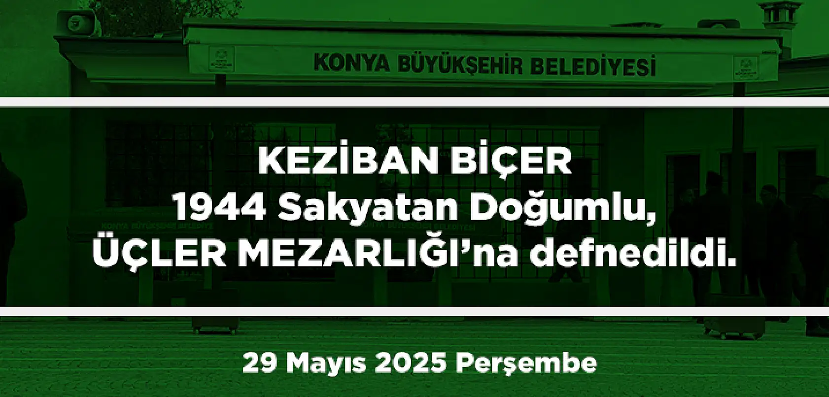 Konya'da Bugün 13 Kişi Toprağa Verildi (29 Mayıs 2025 Cumartesi)