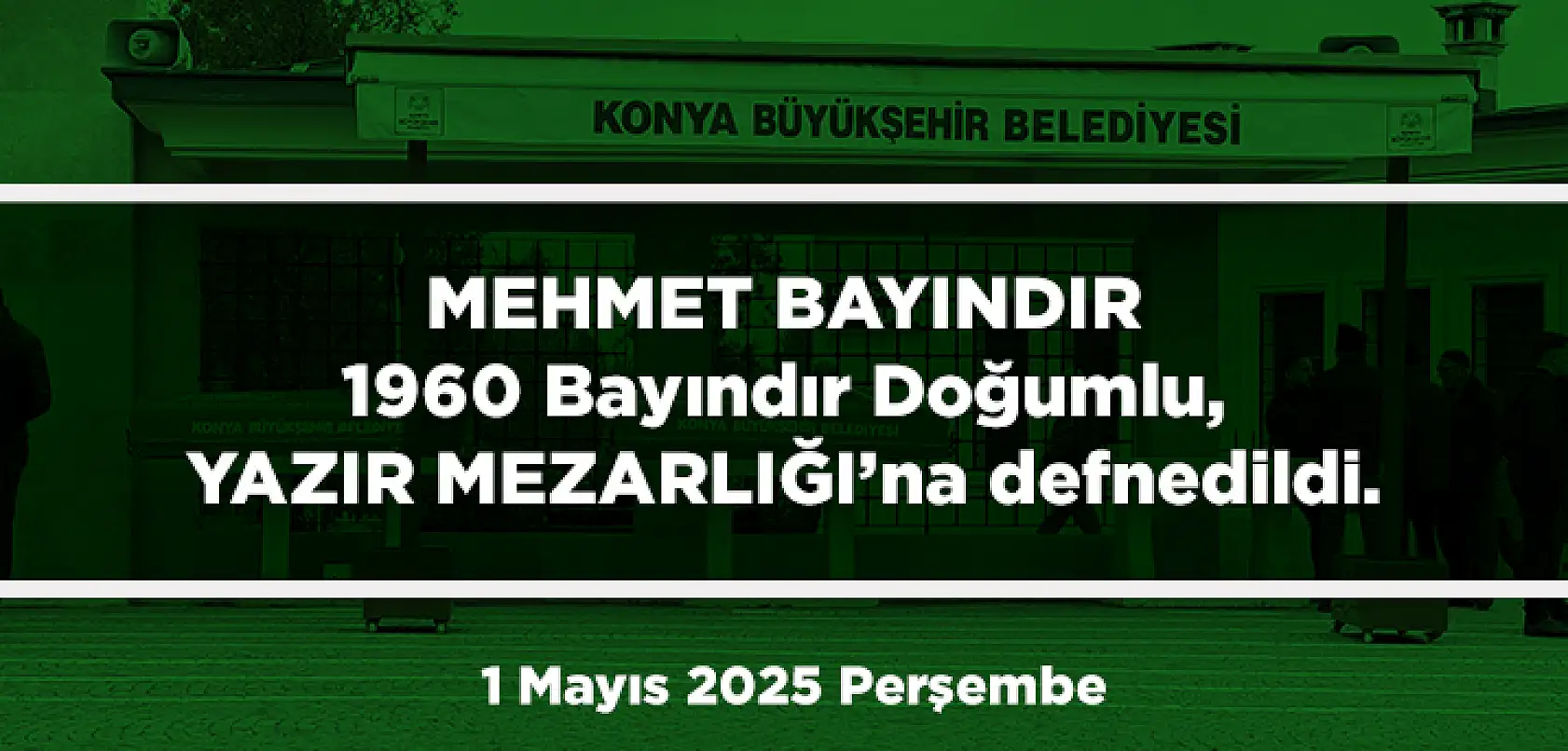 Konya'da 1 Mayıs 2025 Tarihinde Vefat Edenler