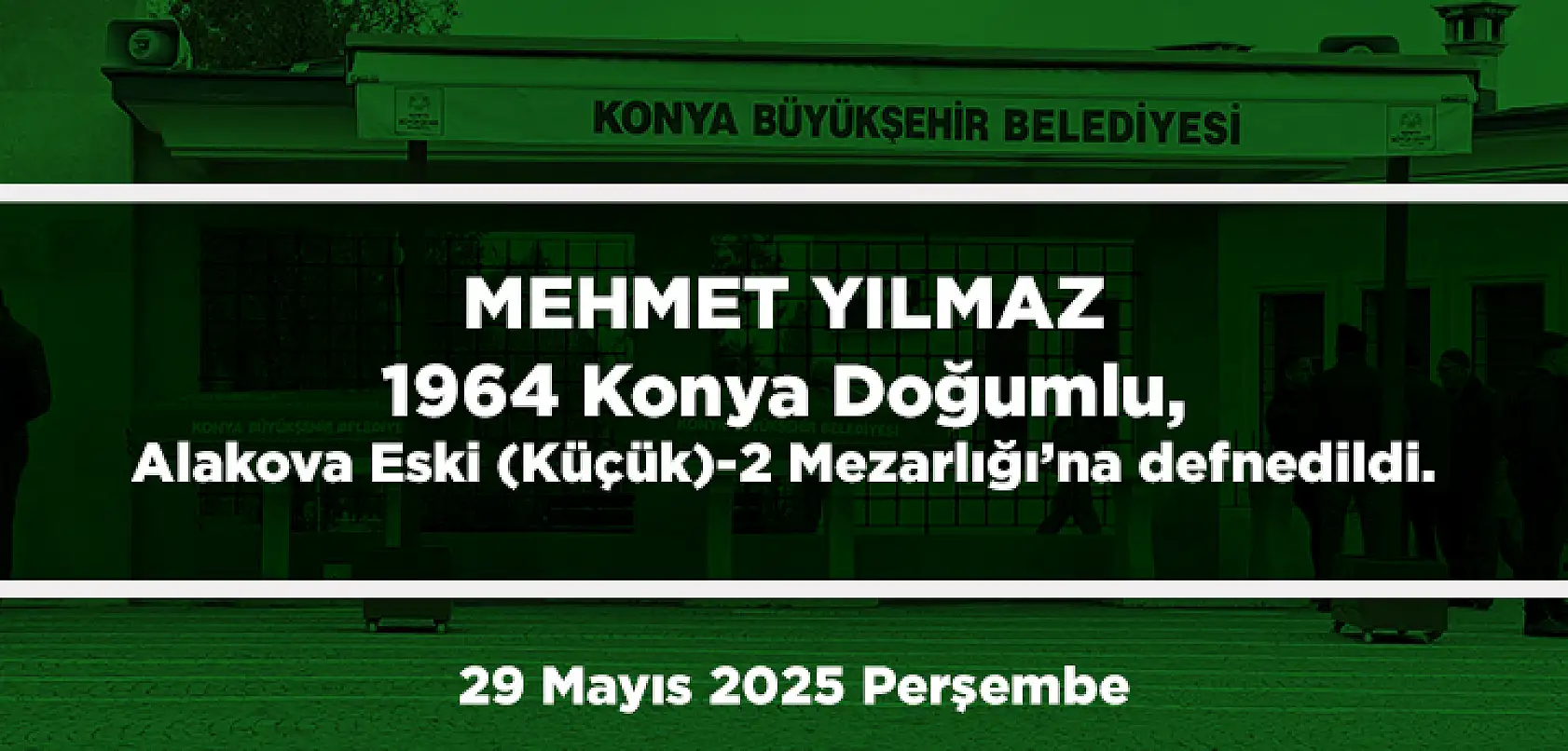 Konya'da Bugün 13 Kişi Toprağa Verildi (29 Mayıs 2025 Cumartesi)
